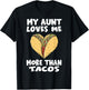 My Aunt Loves Me More Than Tacos - Funny Taco Heart Niece T-Shirt - T-Shirt | Black
