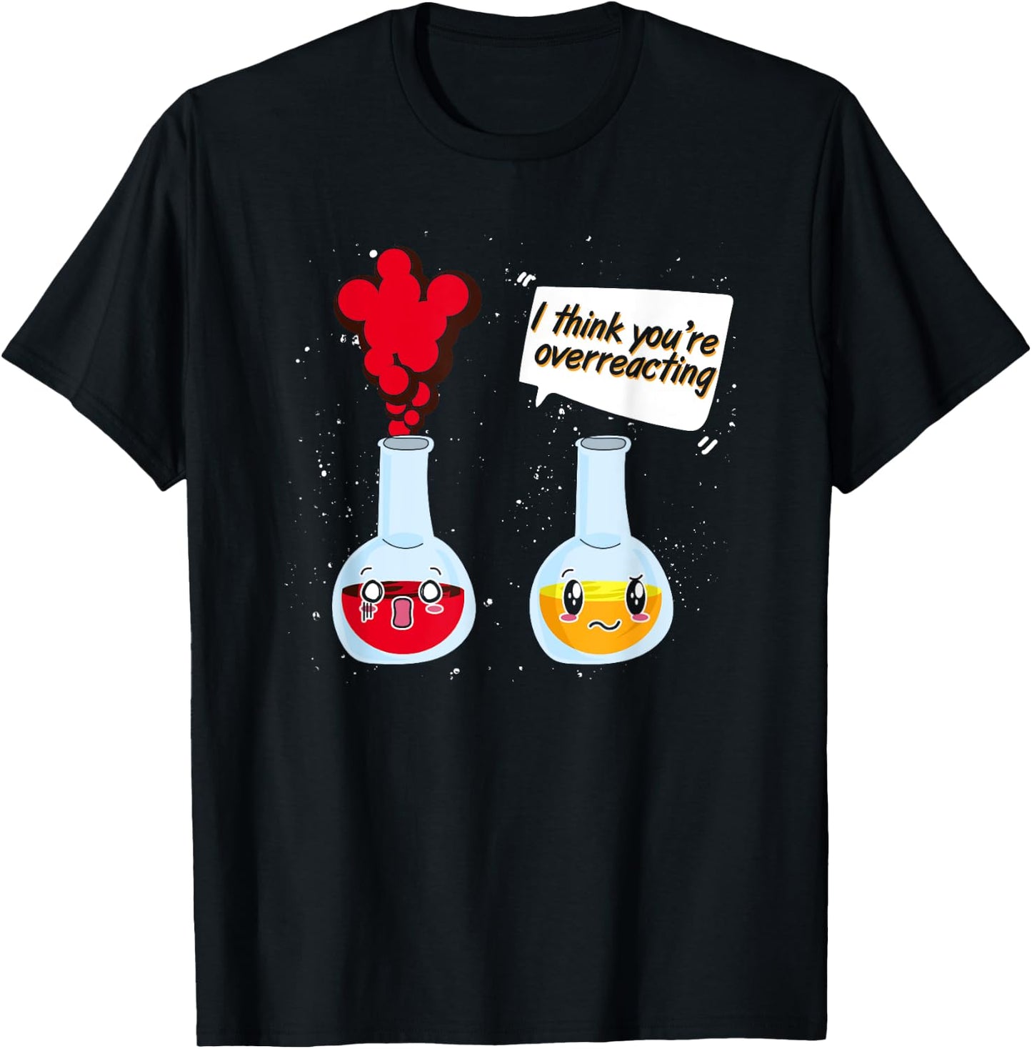 Funny Chemist Scientist Gifts Chemistry Science I Think You're Overreacting Black Cotton T-Shirt - T-Shirt | Black