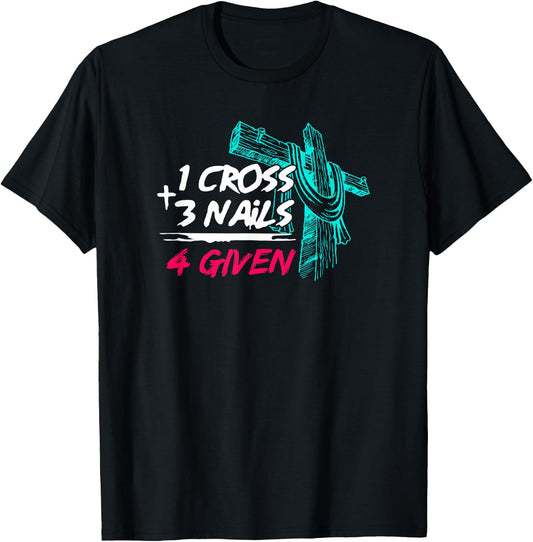 Nail Cross Faith on Team Jesus 1 Cross 3 Nails 4 Given T-Shirt - T-Shirt | Black