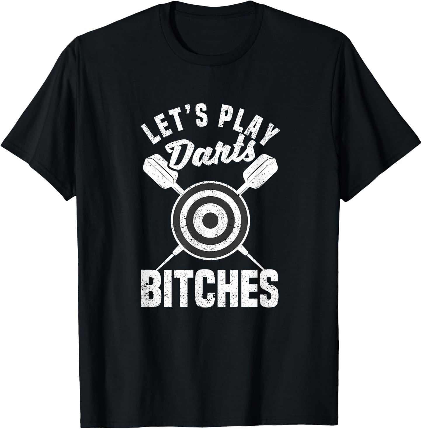 Let's Play Darts Bitches Funny Dart Player Throwing Darter T-Shirt - T-Shirt | Black