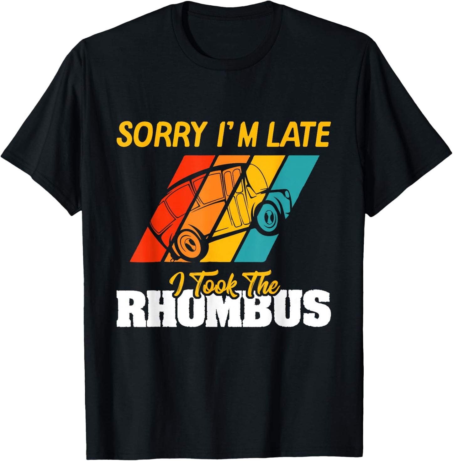 Sorry I'm Late I Took The Rhombus Funny School Math Teacher T-Shirt - T-Shirt | Black