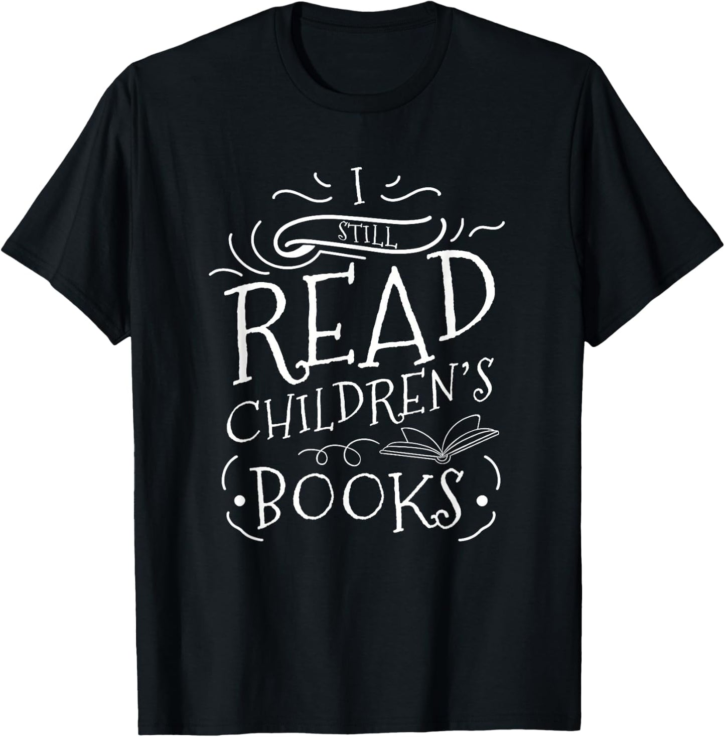 I Still Read Childrens Books Reading T-Shirt - T-Shirt | Black