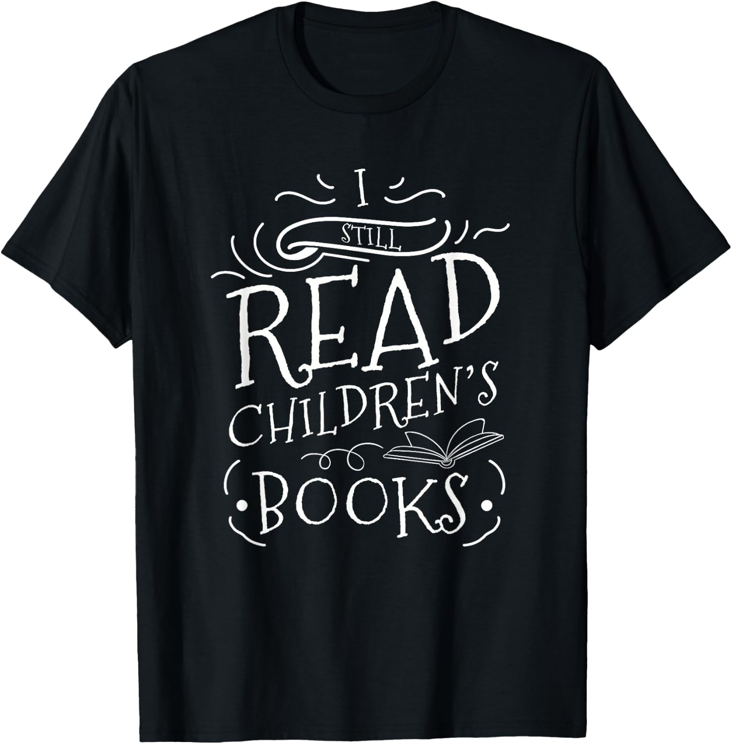 I Still Read Childrens Books Reading T-Shirt - T-Shirt | Black
