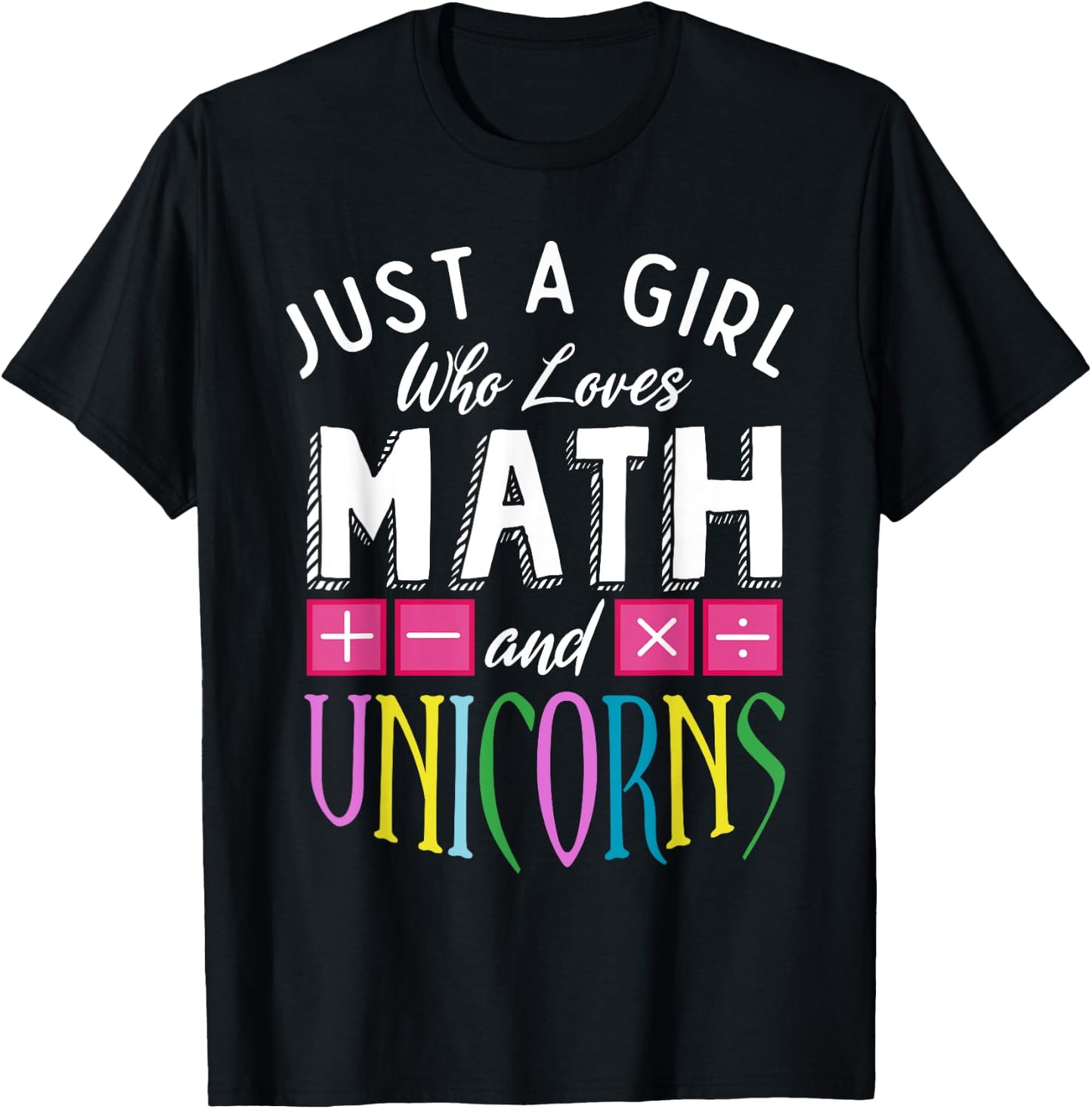 Just a Girl who loves Math & Unicorns Funny Mathematics T-Shirt - T-Shirt | Black