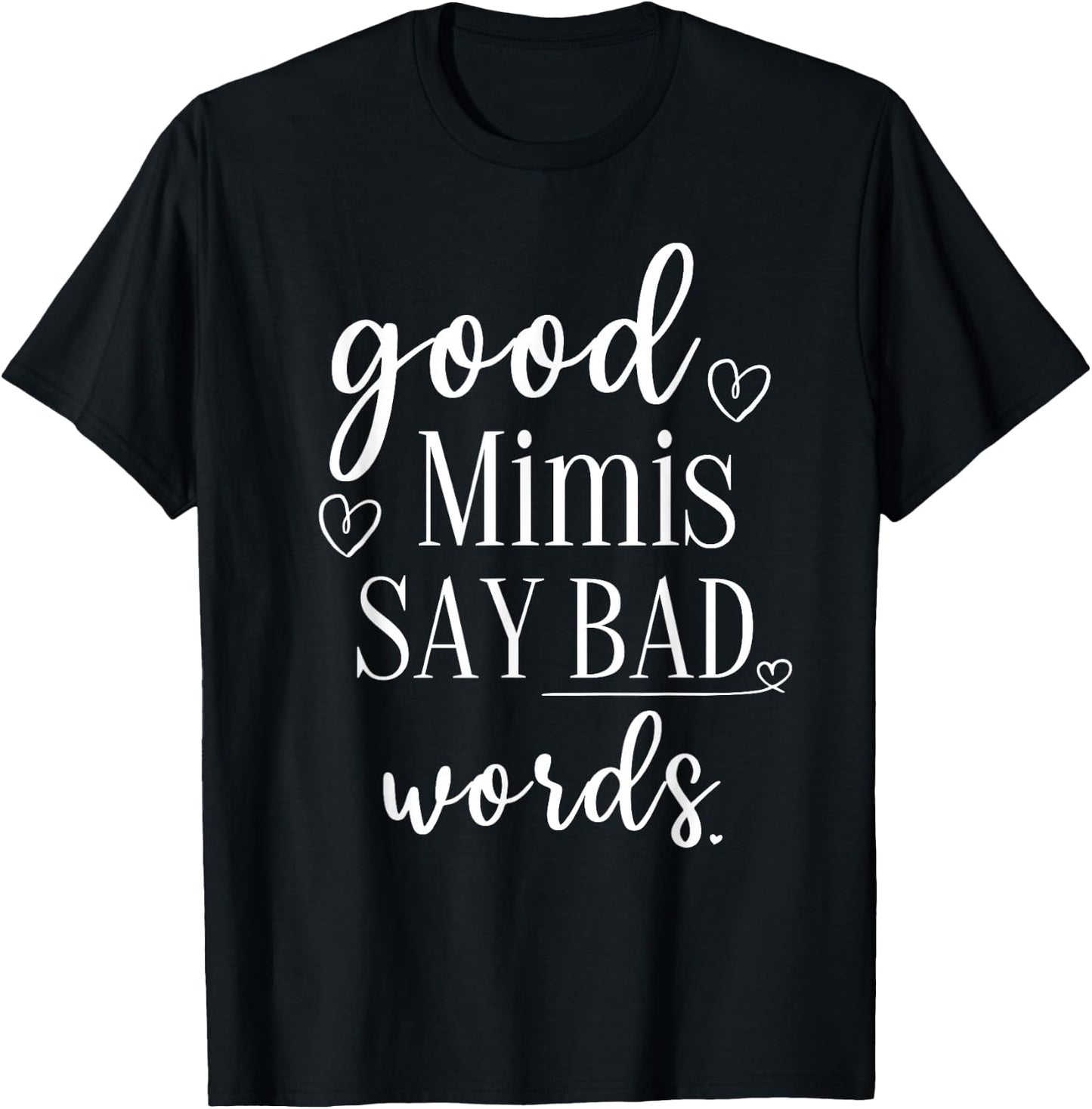 Funny Mimi Mom Grandma Gift Good Mimis Say Bad Words Swear T-Shirt - T-Shirt | Black