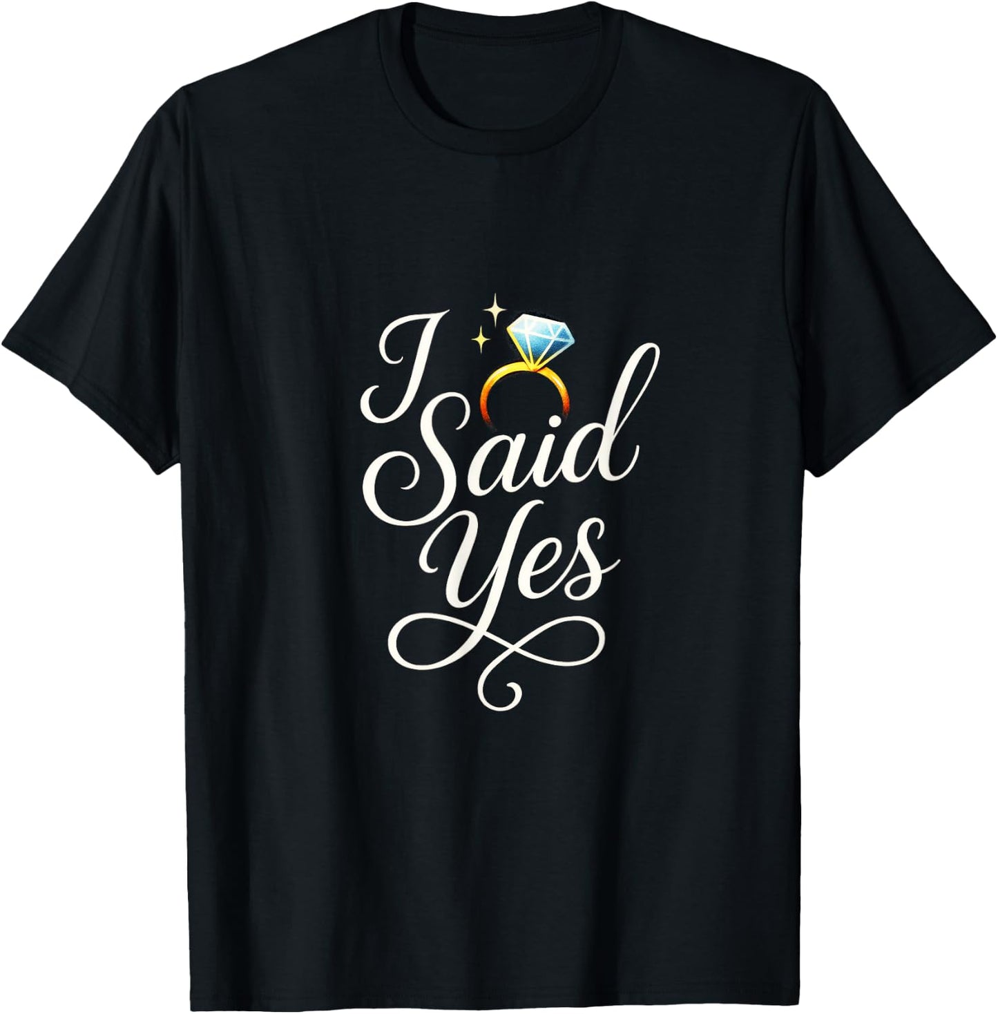 I Said Yes - Engagement Announcement T-Shirt - T-Shirt | Black