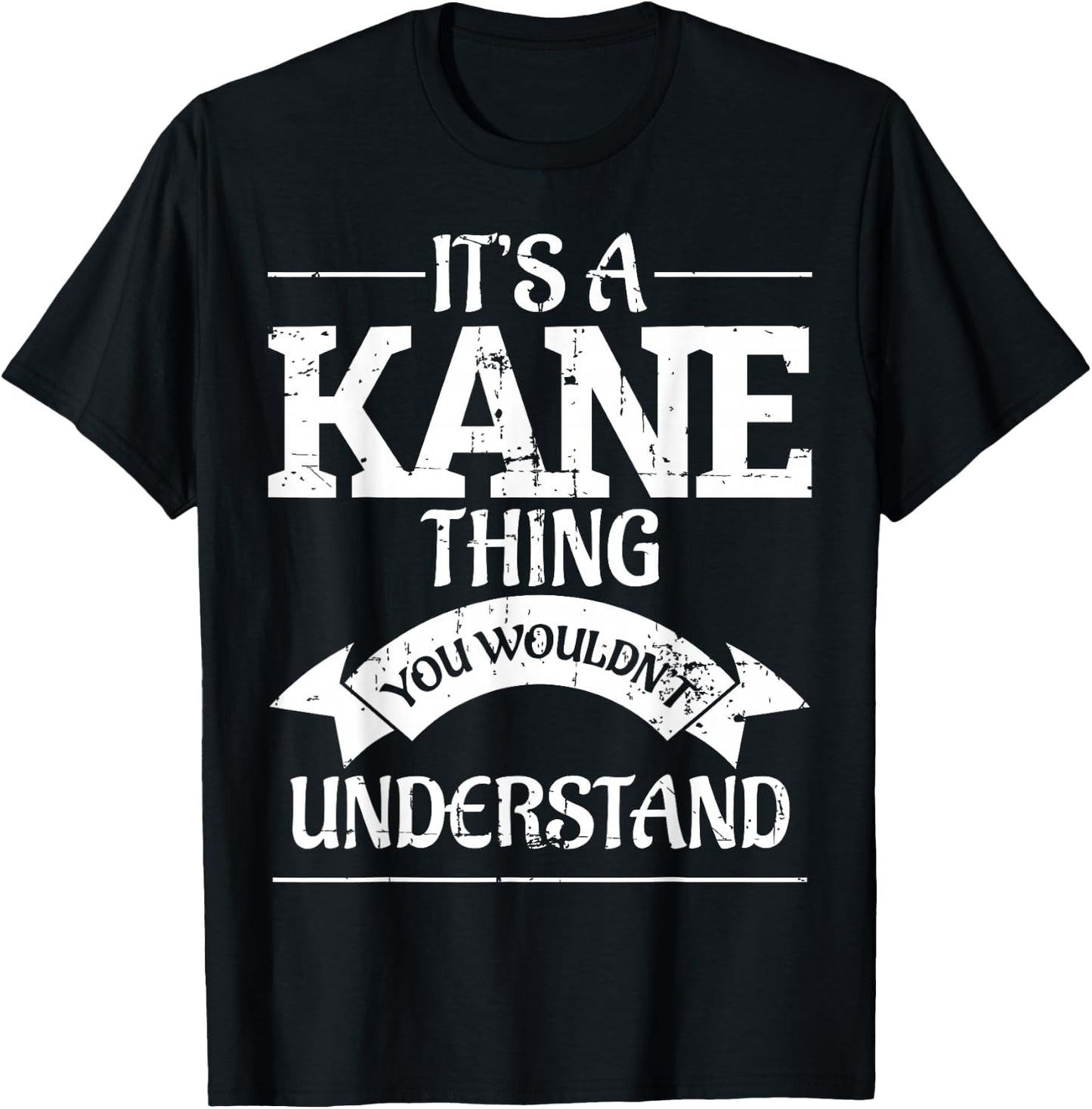 It's A Kane Thing You Wouldn't Understand T-Shirt - T-Shirt | Black