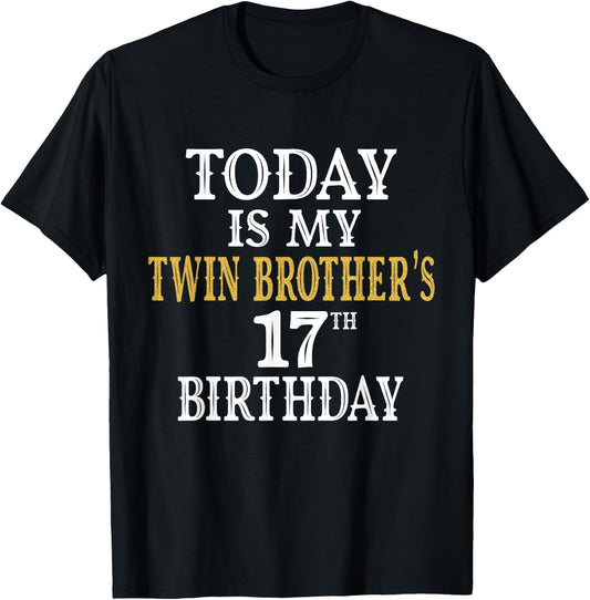 Today Is My Twin Brother's 17th Birthday Party 17 Years Old T-Shirt - T-Shirt | Black