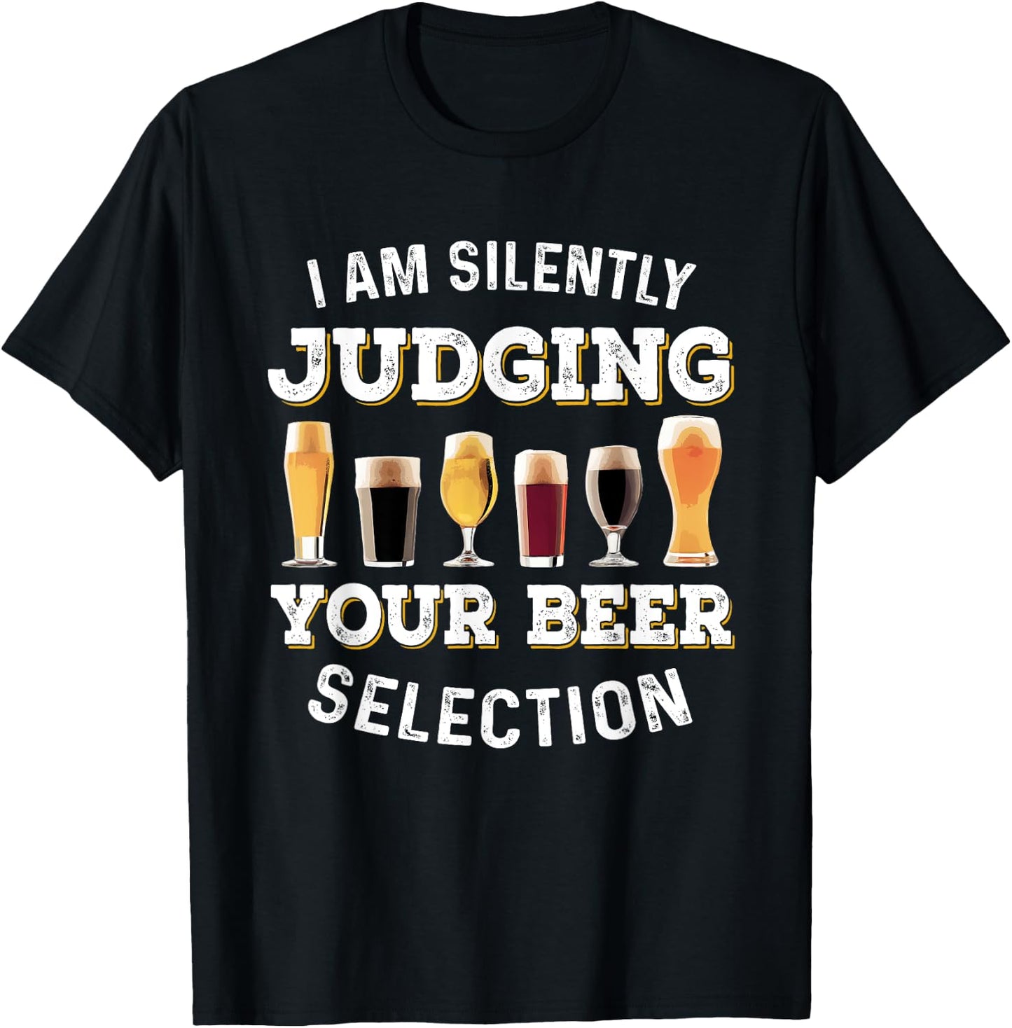 I Am Silently Judging Your Beer Selection Funny T-Shirt - T-Shirt | Black