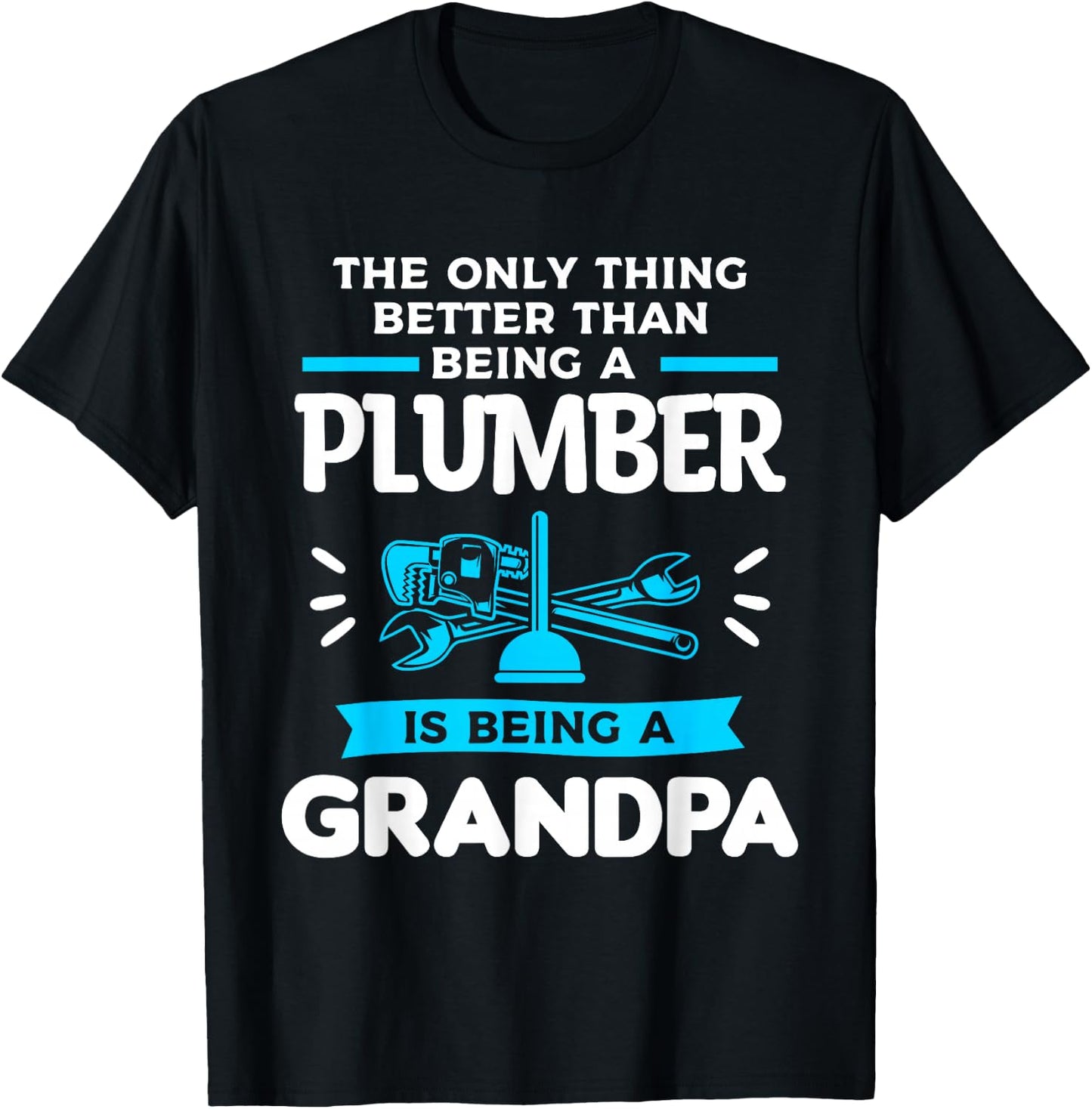 Being A Plumber Is Being A Grandpa Plumbing Plumbers T-Shirt - T-Shirt | Black