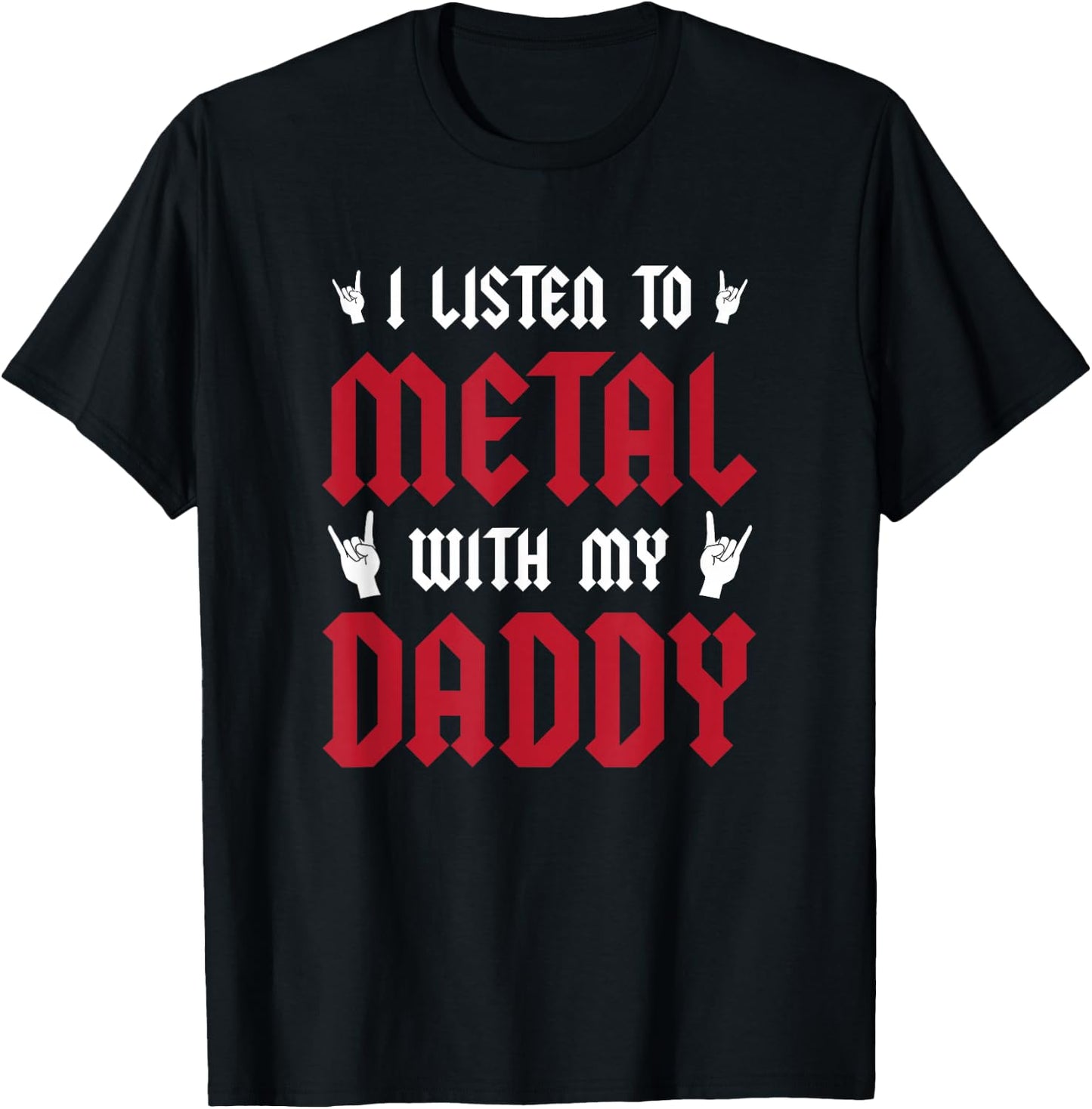 I Listen To Metal With My Daddy - Heavy Metal Gift T-Shirt - T-Shirt | Black