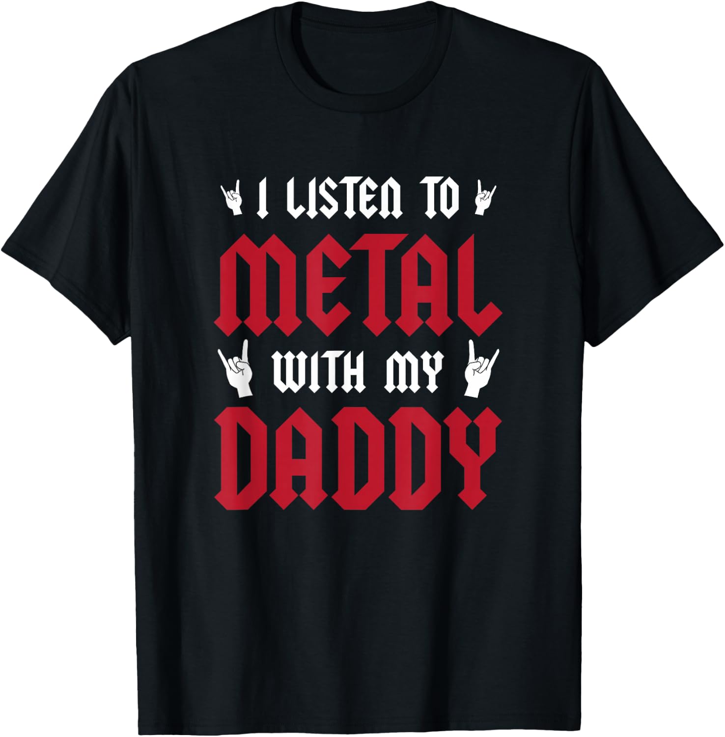 I Listen To Metal With My Daddy - Heavy Metal Gift T-Shirt - T-Shirt | Black
