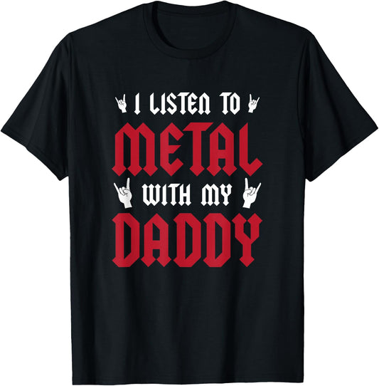 I Listen To Metal With My Daddy - Heavy Metal Gift T-Shirt - T-Shirt | Black