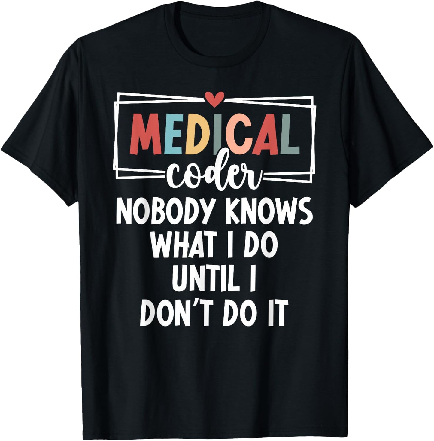 Medical Coder Funny Medical Coding Medical Coders T-Shirt - T-Shirt | Black