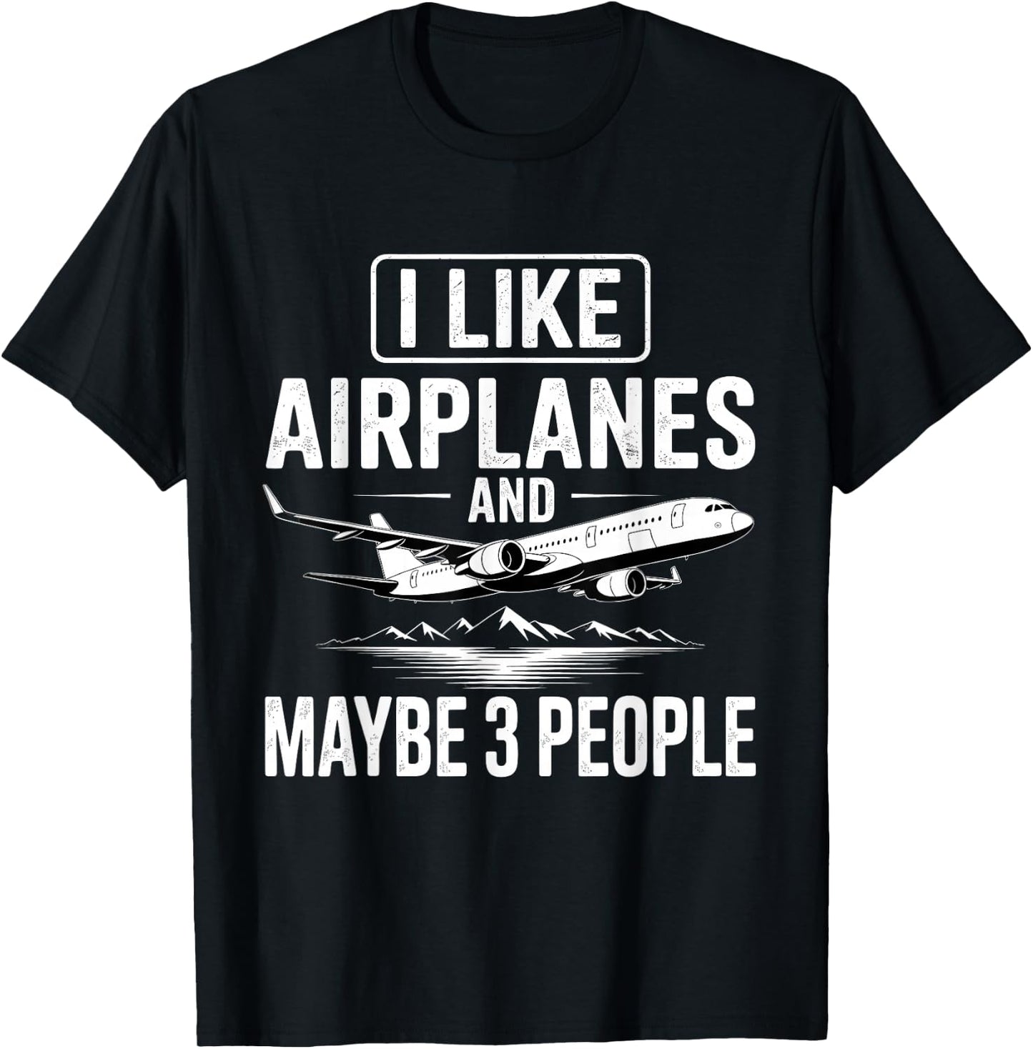 I Like Airplanes and Maybe 3 People T-Shirt - T-Shirt | Black