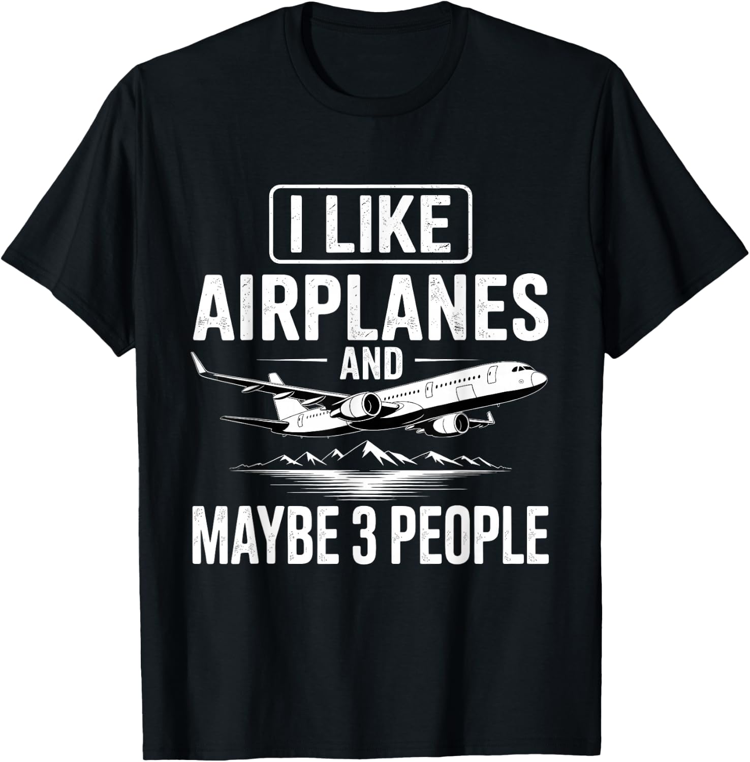 I Like Airplanes and Maybe 3 People T-Shirt - T-Shirt | Black