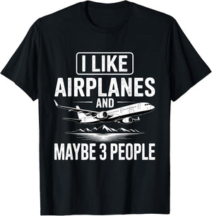 I Like Airplanes and Maybe 3 People T-Shirt - T-Shirt | Black