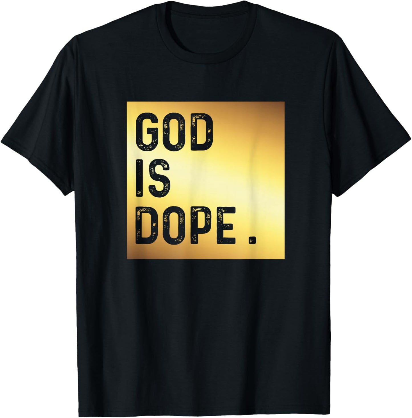 God is Dope GOLD Funny Christian Faith Believer Gift T-Shirt - T-Shirt | Black