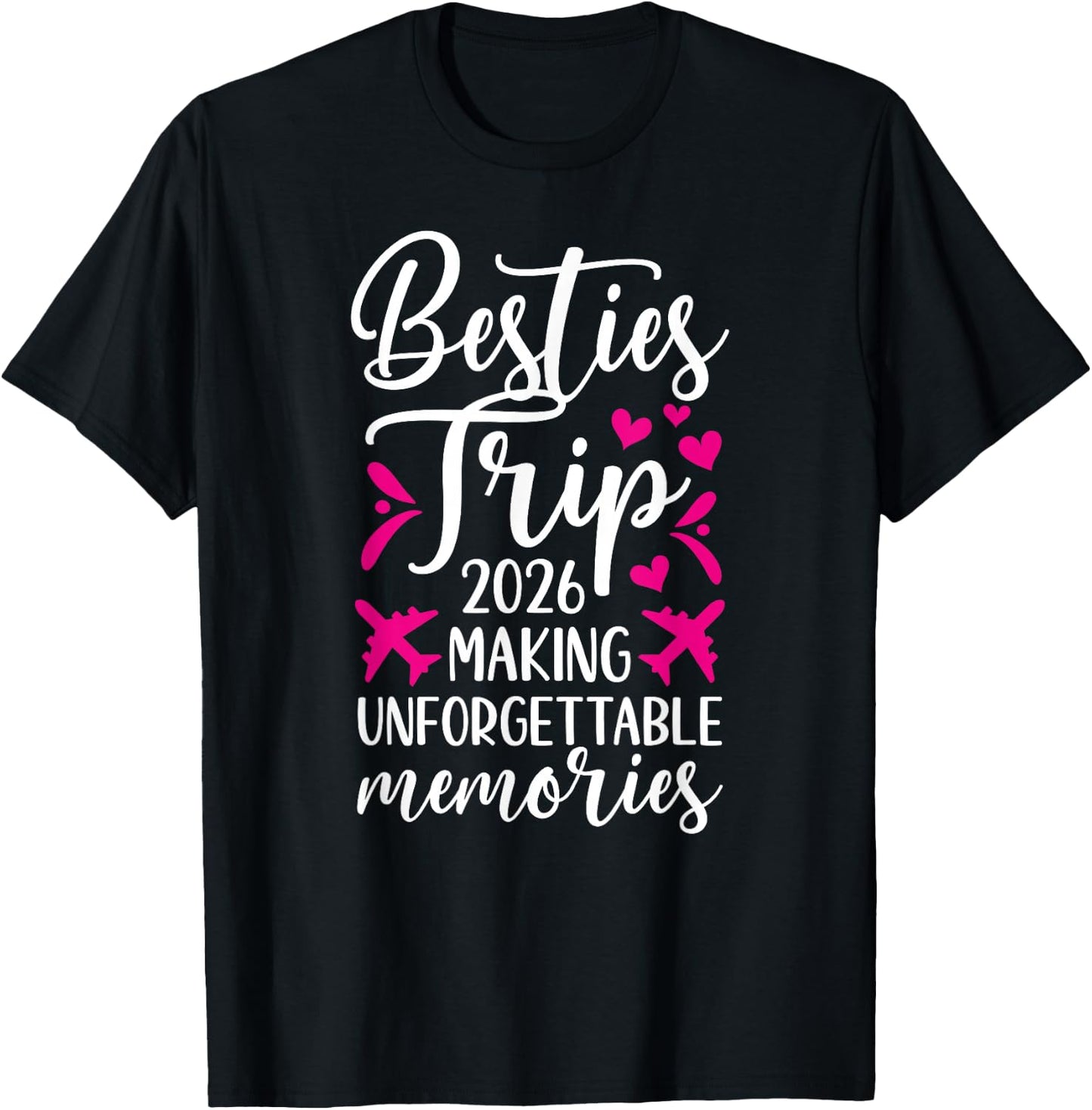 Besties Trip 2026 Making Memories Best Friend Night Out T-Shirt - T-Shirt | Black