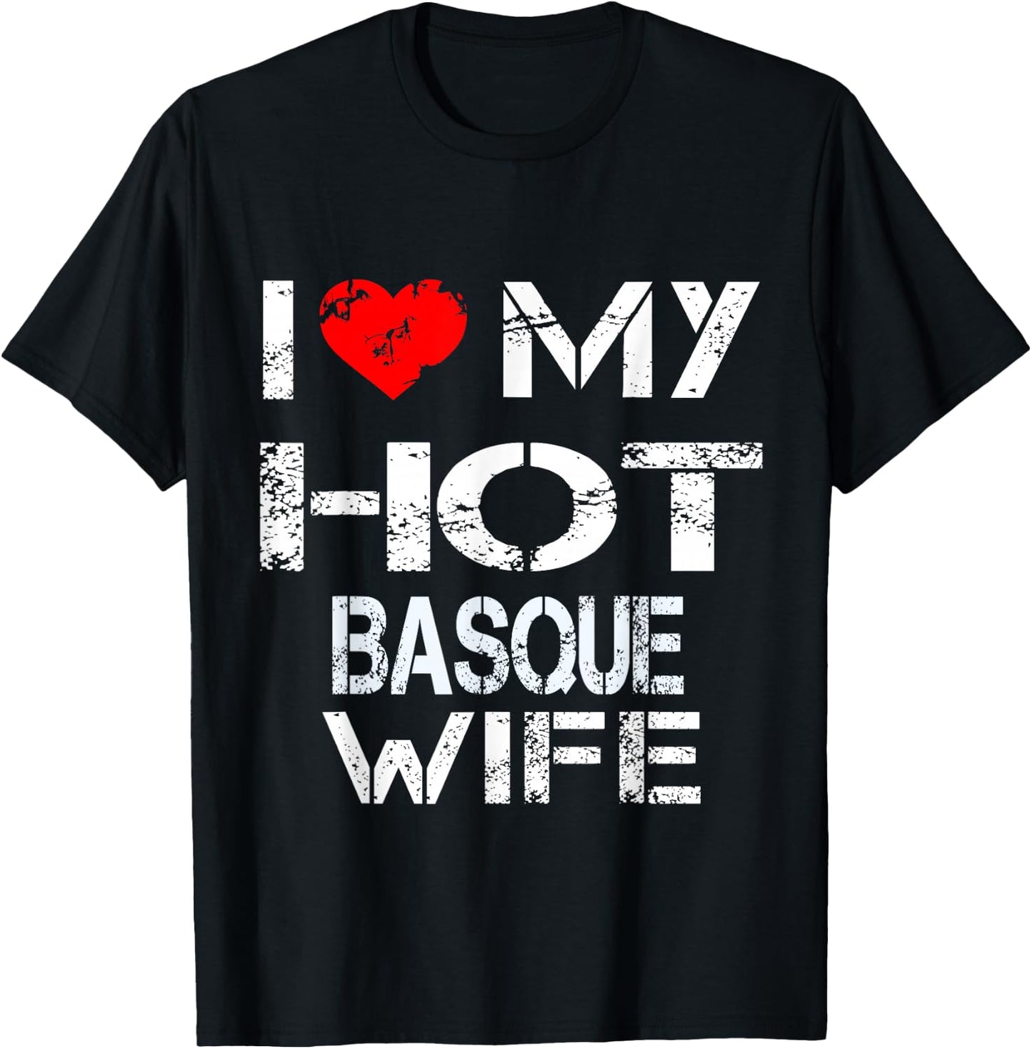 I Love My Hot Basque Wife Gift (Husband Shirt) T-Shirt - T-Shirt | Black