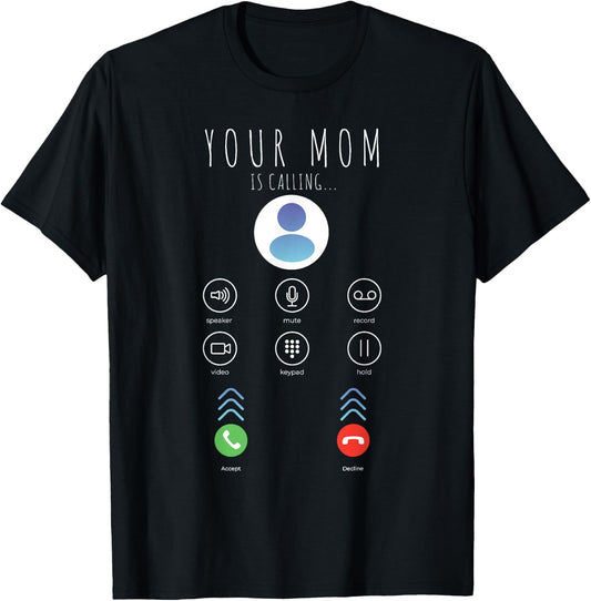Sarcastic Your Mom is Calling Incoming Call Funny Mom T-Shirt - T-Shirt | Black