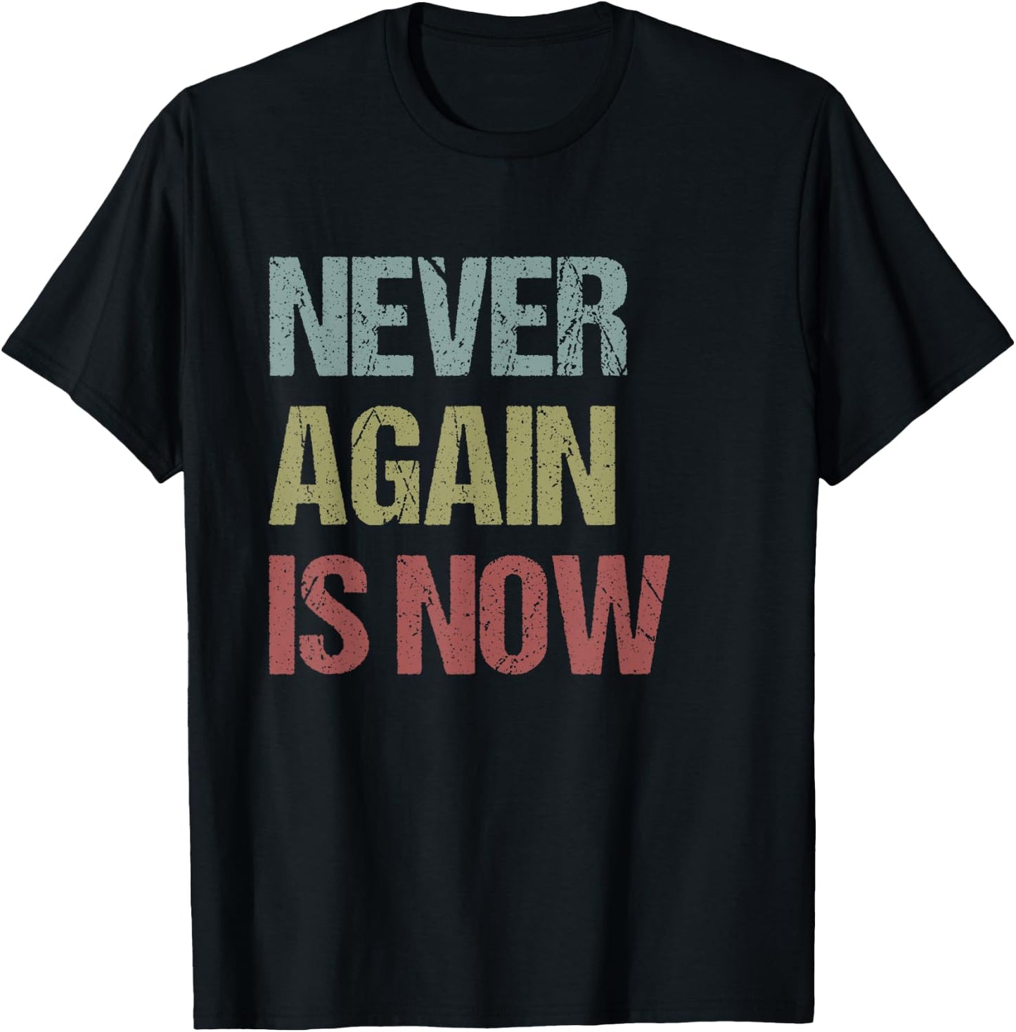 Never Again Is Now - Close the Camps Protest T-Shirt - T-Shirt | Black