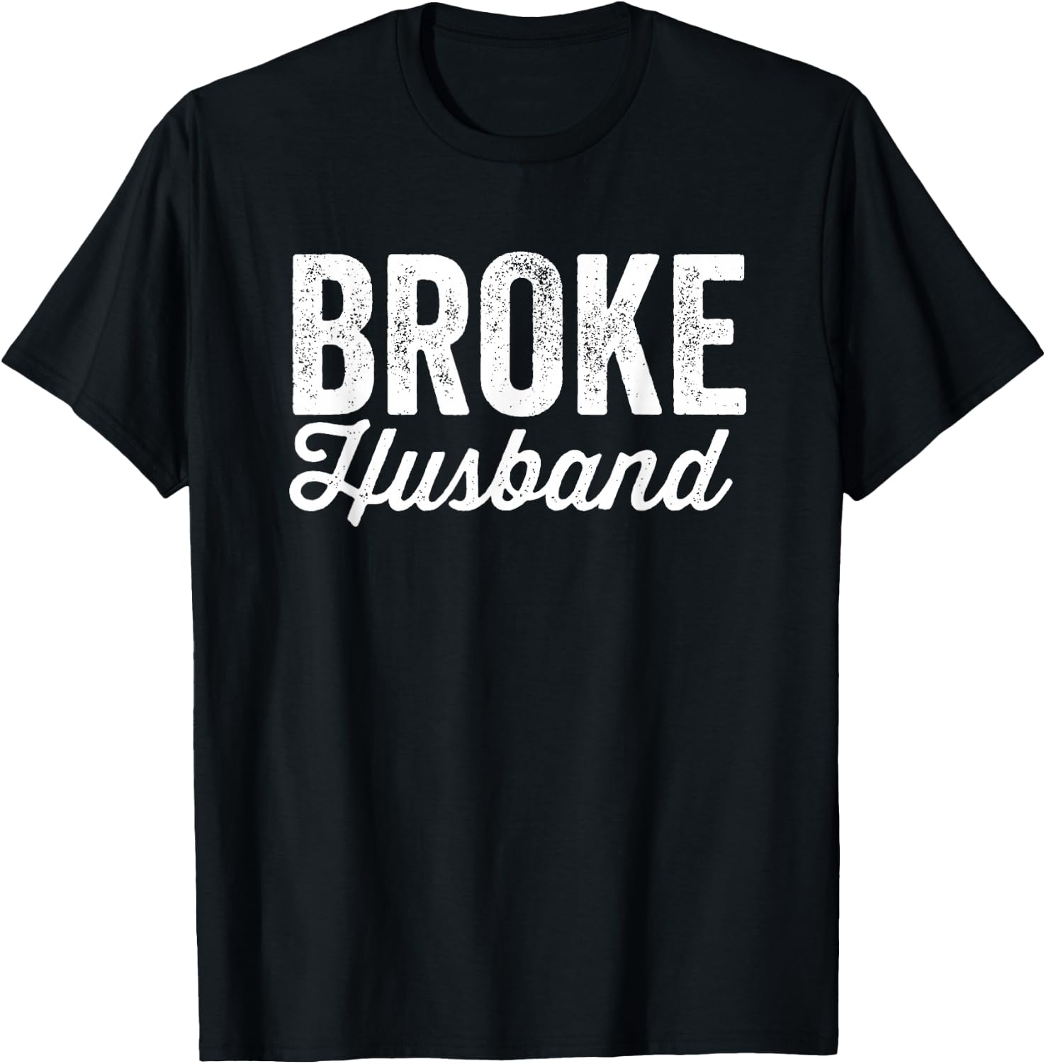 Broke Husband Spoiled Wife Funny Matching Couples T-Shirt - T-Shirt | Black