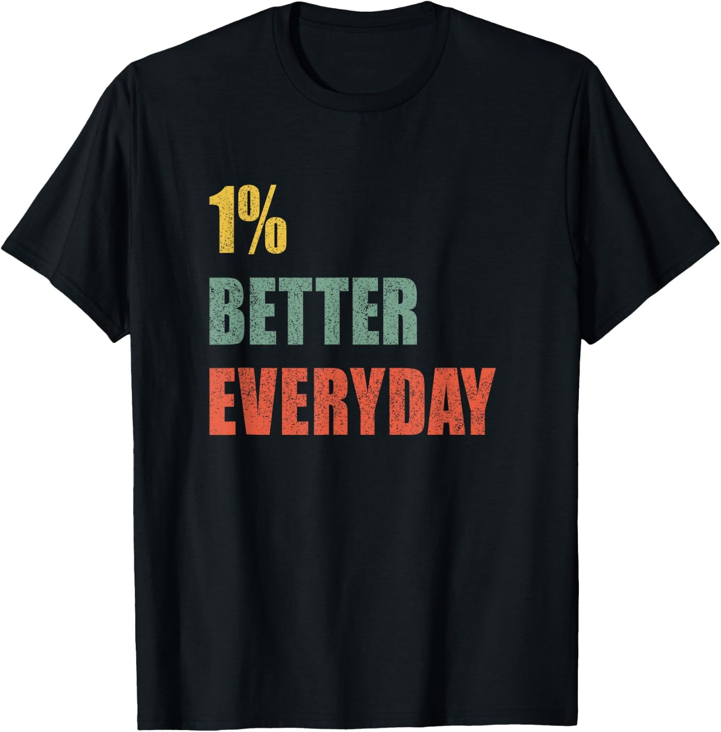 1% Better Every Day - Motivation Quote T-Shirt - T-Shirt | Black