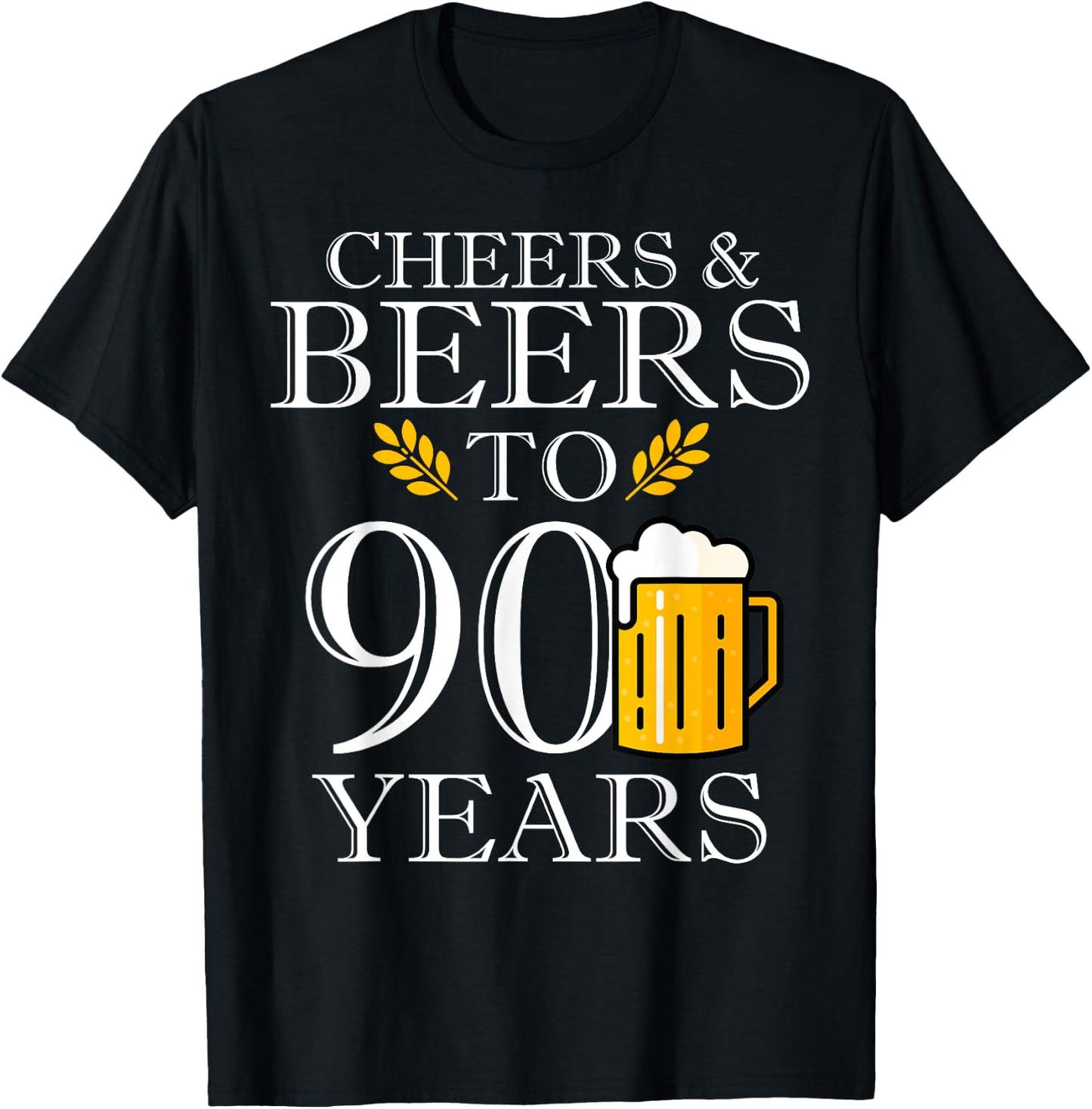 Cheers & Beers To 90 Years Old Birthday Drinking Beer Party T-Shirt - T-Shirt | Black