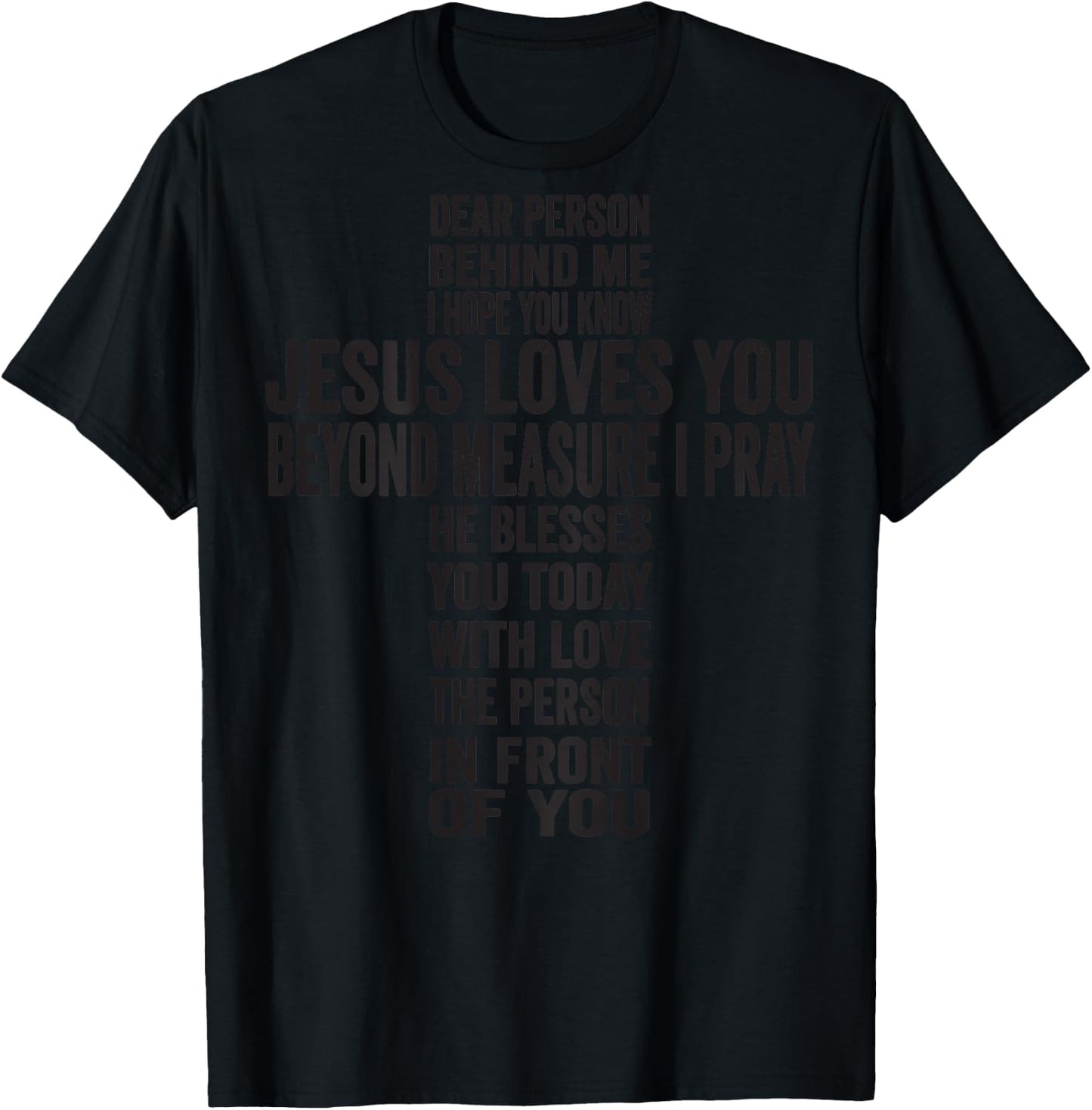 Dear Person Behind Me I hope You Know Jesus Loves You T-Shirt - T-Shirt | Black
