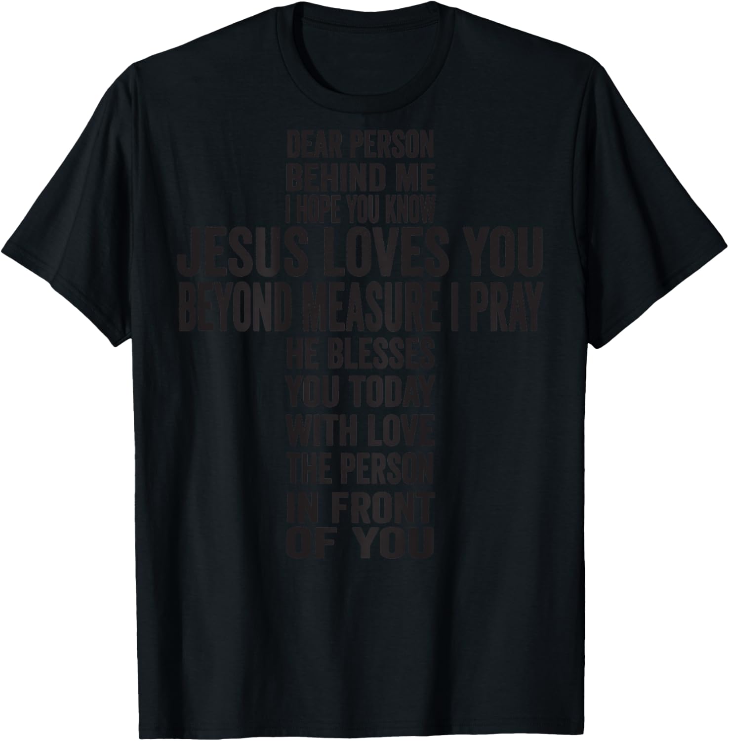 Dear Person Behind Me I hope You Know Jesus Loves You T-Shirt - T-Shirt | Black