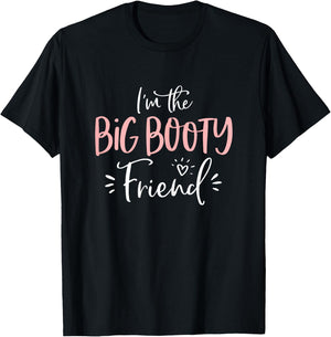 Big Booty Friend Funny Matching Group Bachelorette Party T-Shirt - T-Shirt | Black