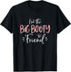 Big Booty Friend Funny Matching Group Bachelorette Party T-Shirt - T-Shirt | Black