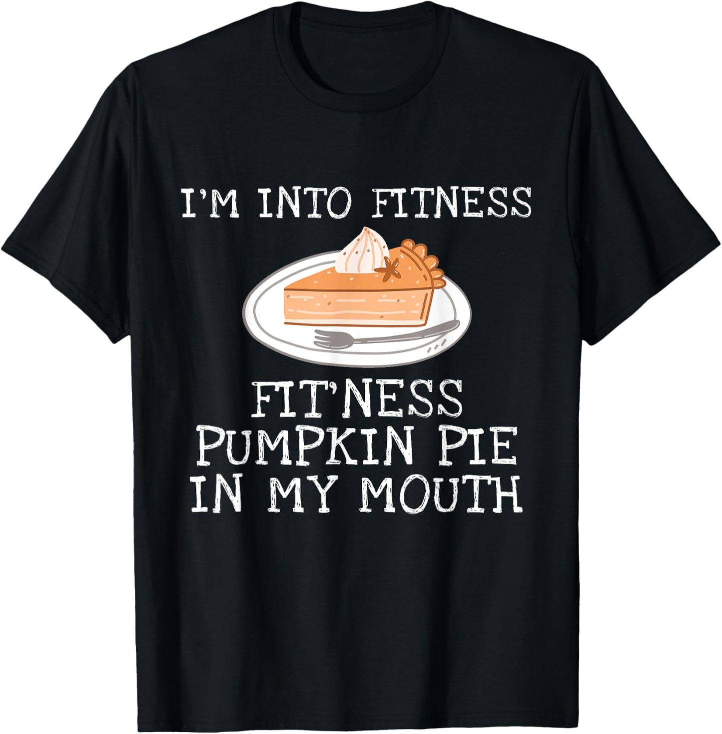Thanksgiving Pumpkin Pie Outfit Gift | & T-Shirt - T-Shirt | Black