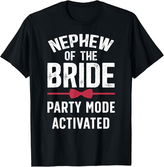 Nephew of The Bride Party Mode Activated Bride's Nephew T-Shirt - T-Shirt | Black