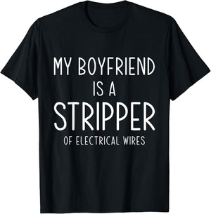 Funny Electrician Girlfriend My Boyfriend Is A Stripper Joke T-Shirt - T-Shirt | Black