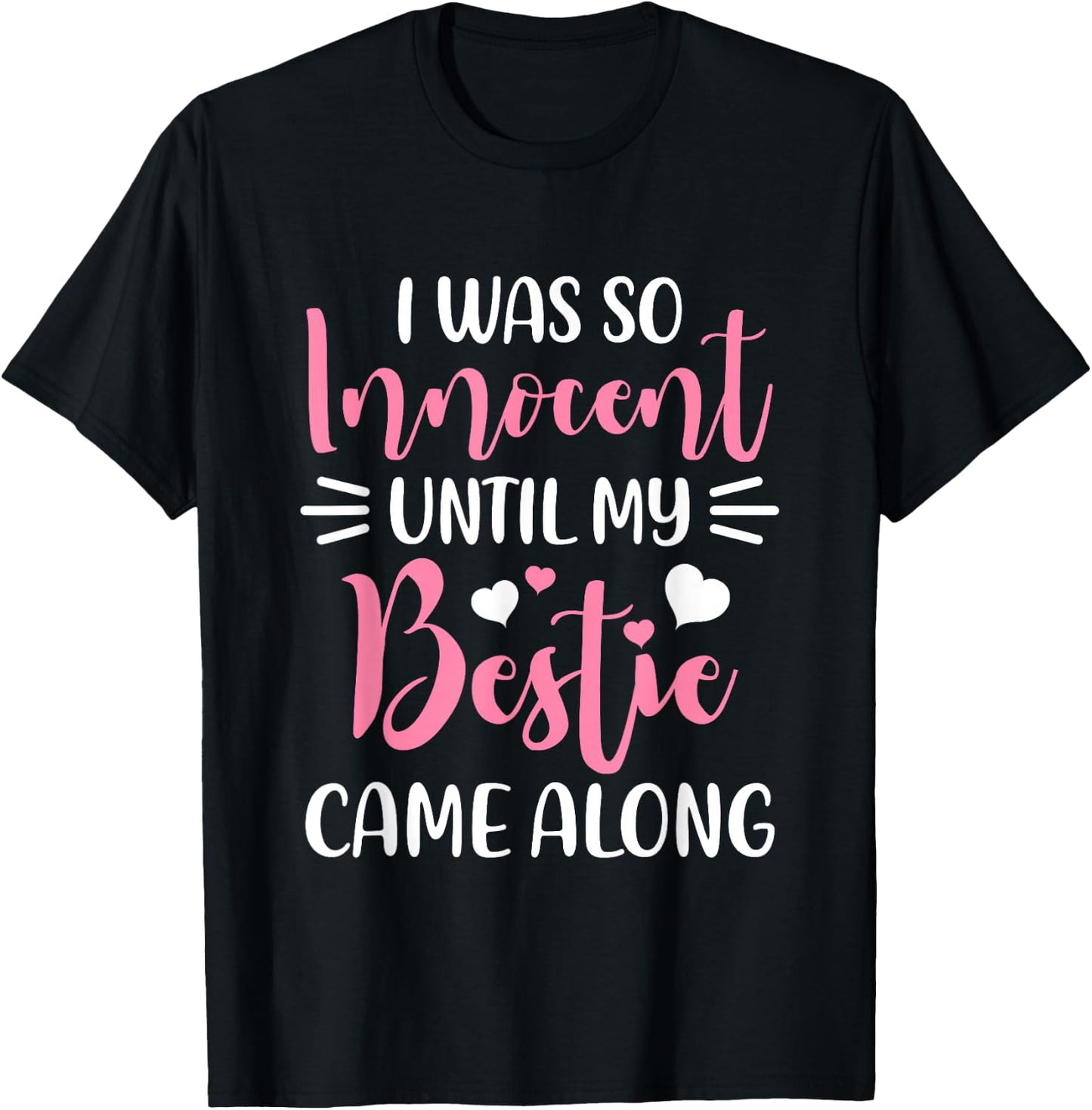 Funny Saying I Was So Innocent Until My Bestie Came Along T-Shirt - T-Shirt | Black