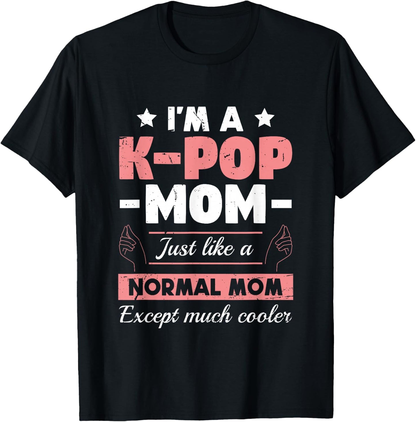 K-Pop Mom Like A Normal Mom Except Much Cooler | KPOP T-Shirt - T-Shirt | Black