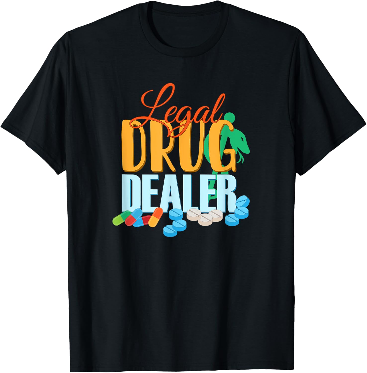 Pharmacist Legal Drug Dealer for druggists pharmacists T-Shirt - T-Shirt | Black