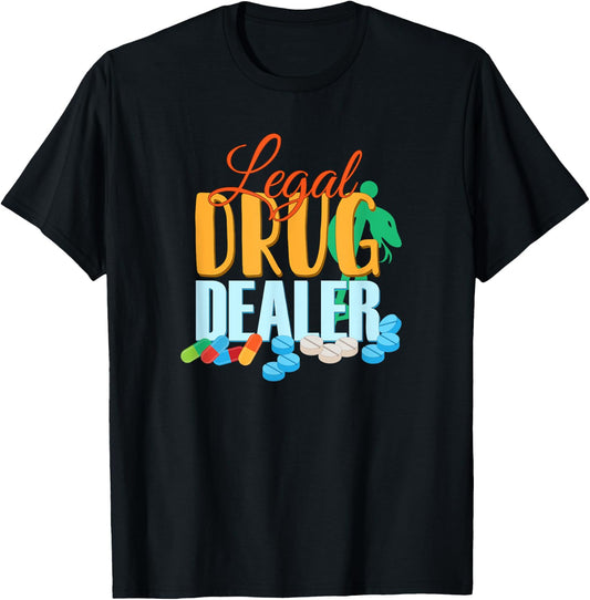 Pharmacist Legal Drug Dealer for druggists pharmacists T-Shirt - T-Shirt | Black