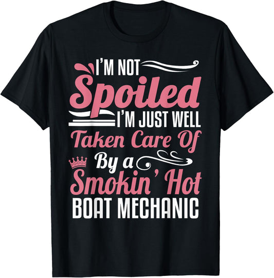 Boat Mechanic Wife - I'm Not Spoiled T-Shirt - T-Shirt | Black