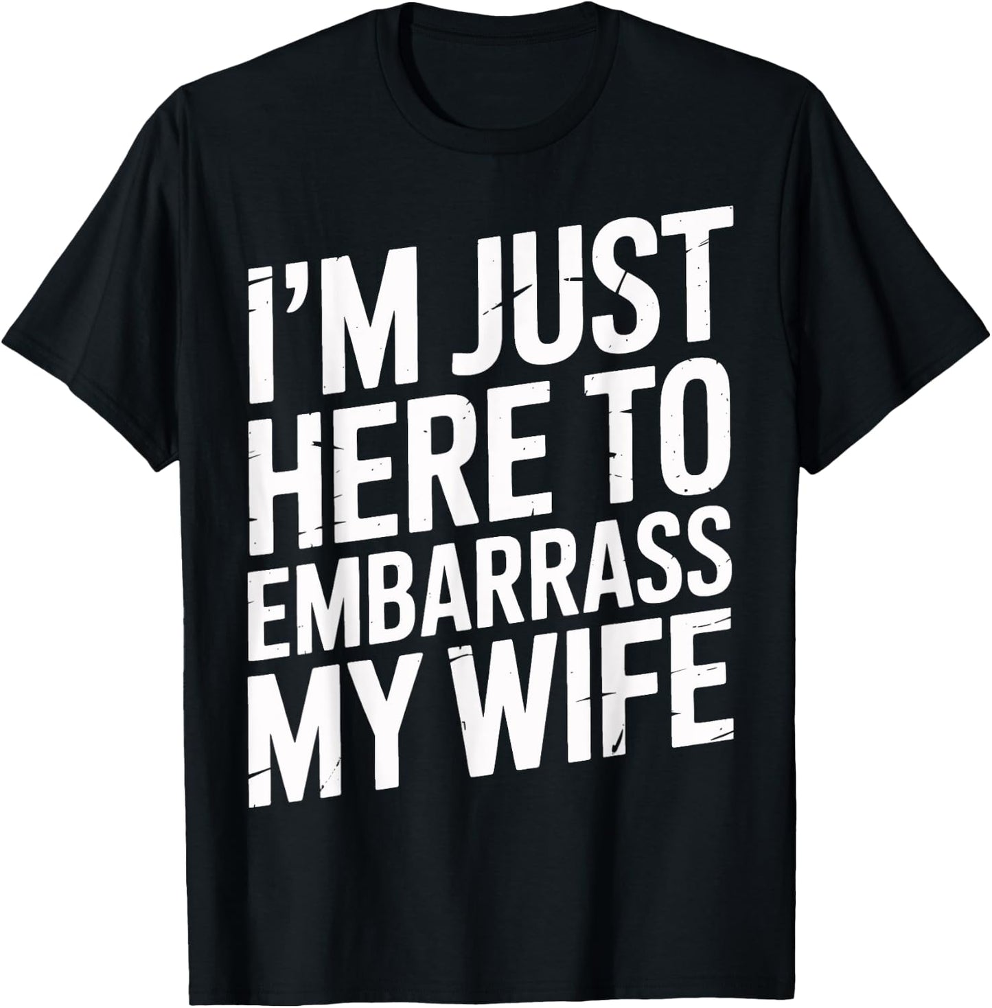 I'm Just Here To Embarrass My Wife Family Gathering Men's T-Shirt - T-Shirt | Black