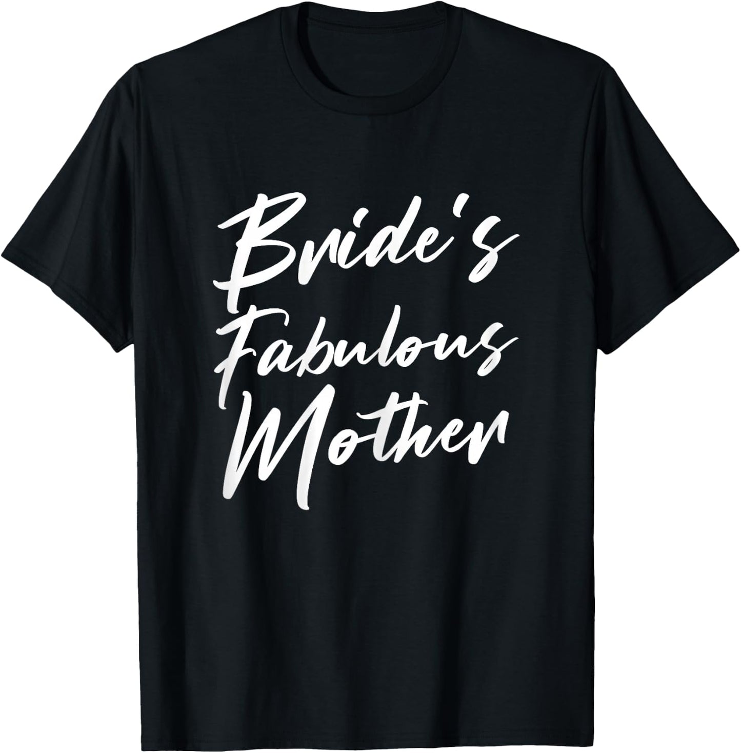 Bride's Fabulous Mother Mom Of The Bride To Be Wedding T-Shirt - T-Shirt | Black