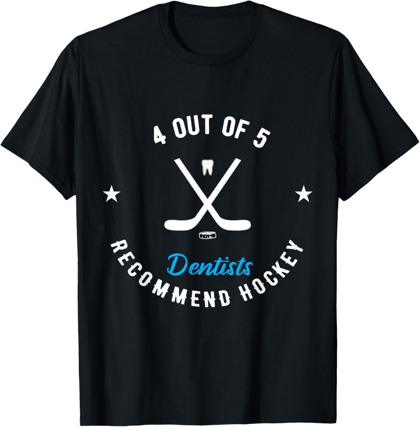 Nelounia Sarcastic Humor Saying 4 OUT OF 5 Dentists Recommend Hockey Funny Ice Hockey Saying -Adults, Kids Black Short Sleeve Classic Fit Cotton 65%, Polyester 35% T-Shirt - T-Shirt | Black