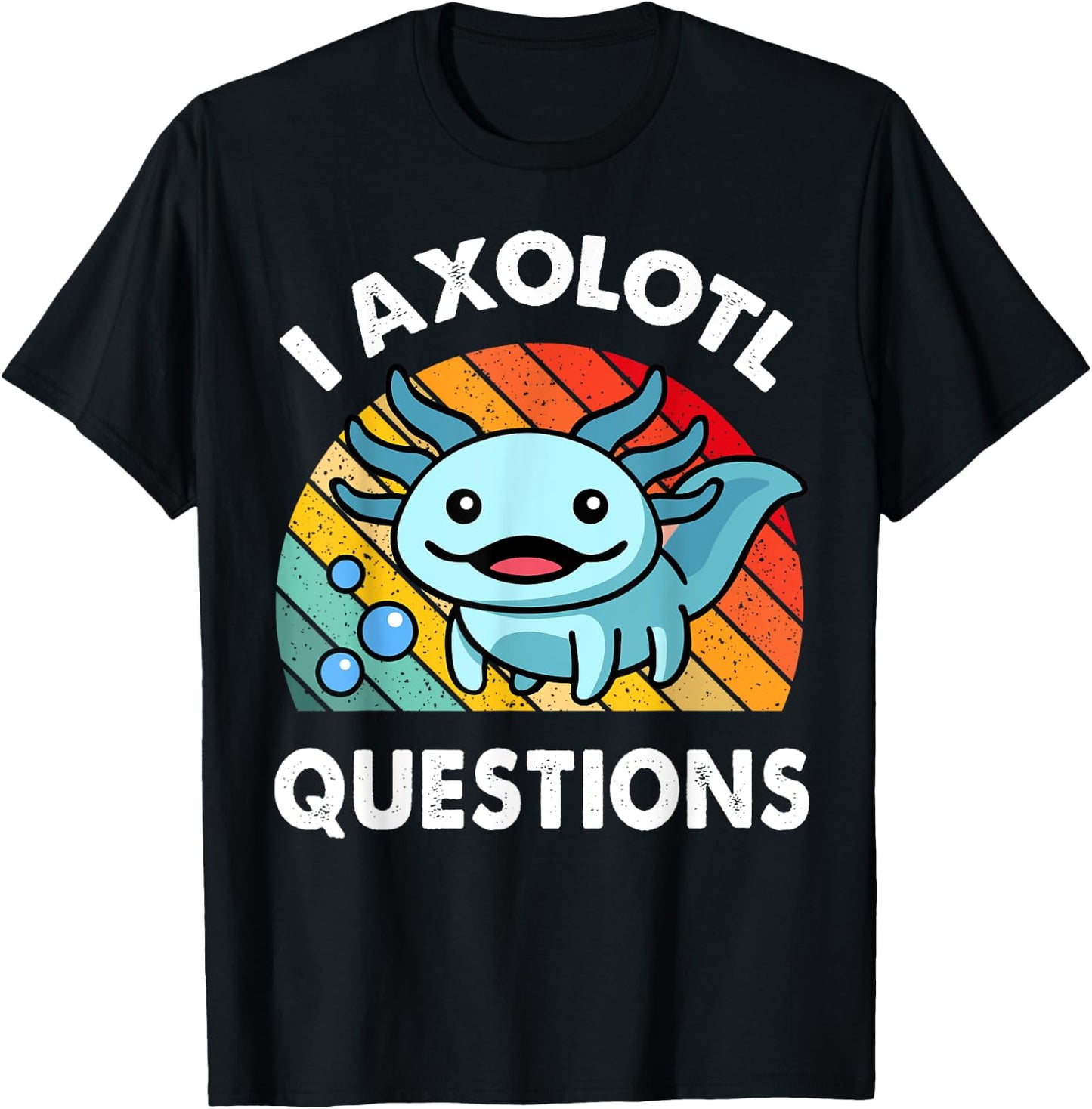 I Axolotl Questions Shirt Funny Cute Kids Men Women Toddler T-Shirt - T-Shirt | Black