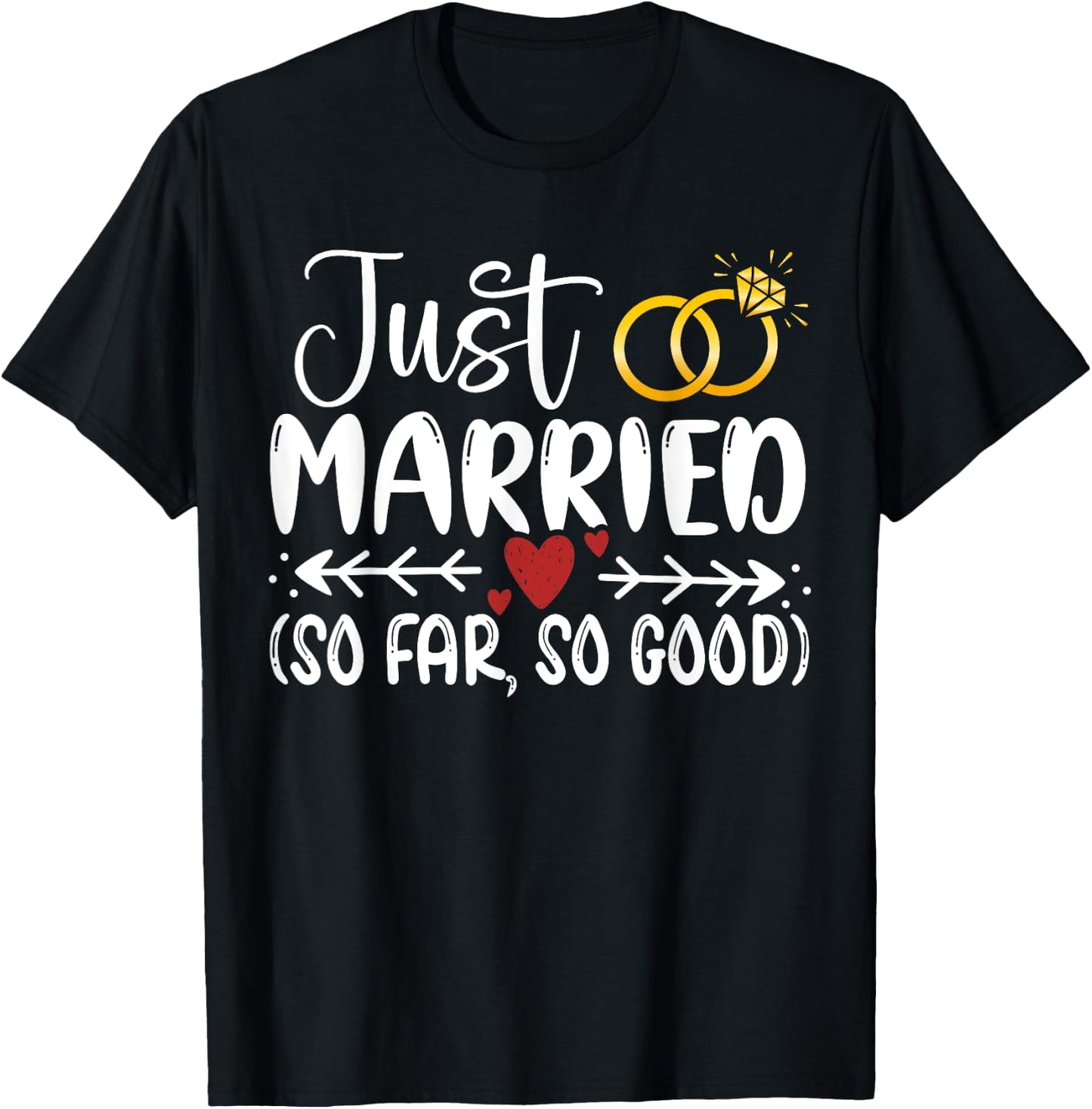 Just Married So Far So Good Couple Newlywed Funny Marriage T-Shirt - T-Shirt | Black