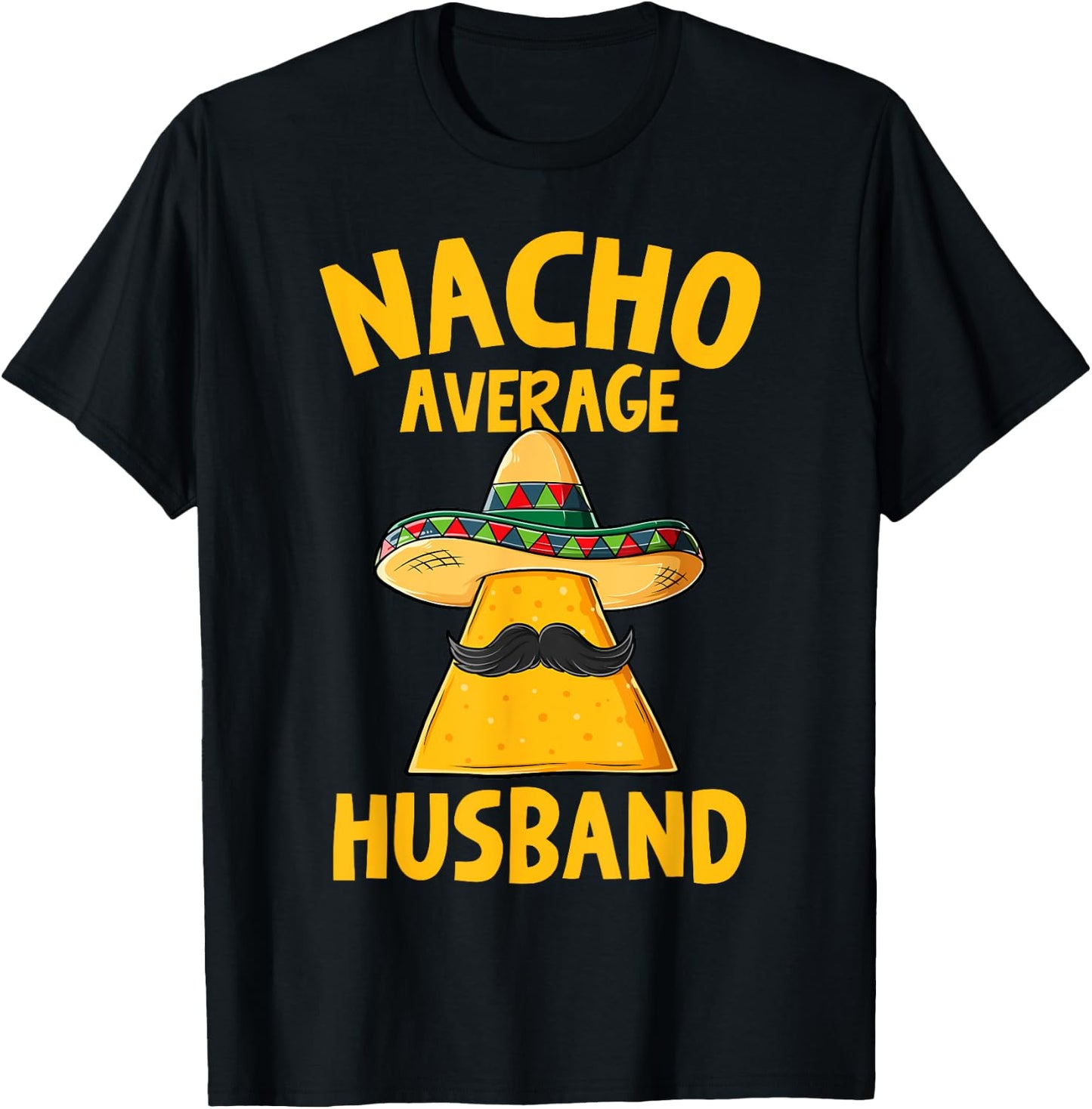Nacho Average Husband Funny Groom Wedding Cinco De Mayo T-Shirt - T-Shirt | Black
