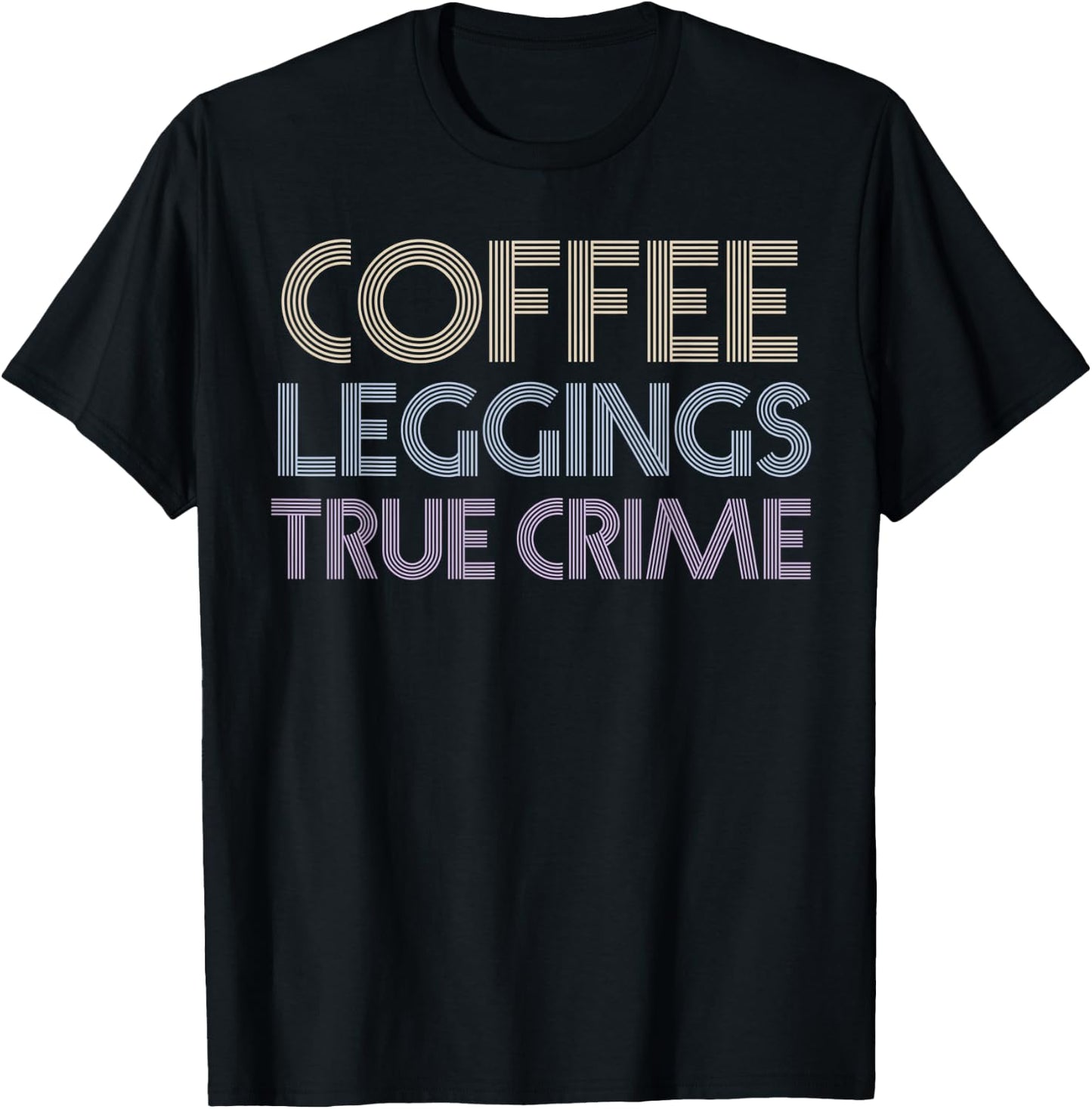 Coffee Leggings True Crime Shirt Serial Killer Murderino T-Shirt - T-Shirt | Black