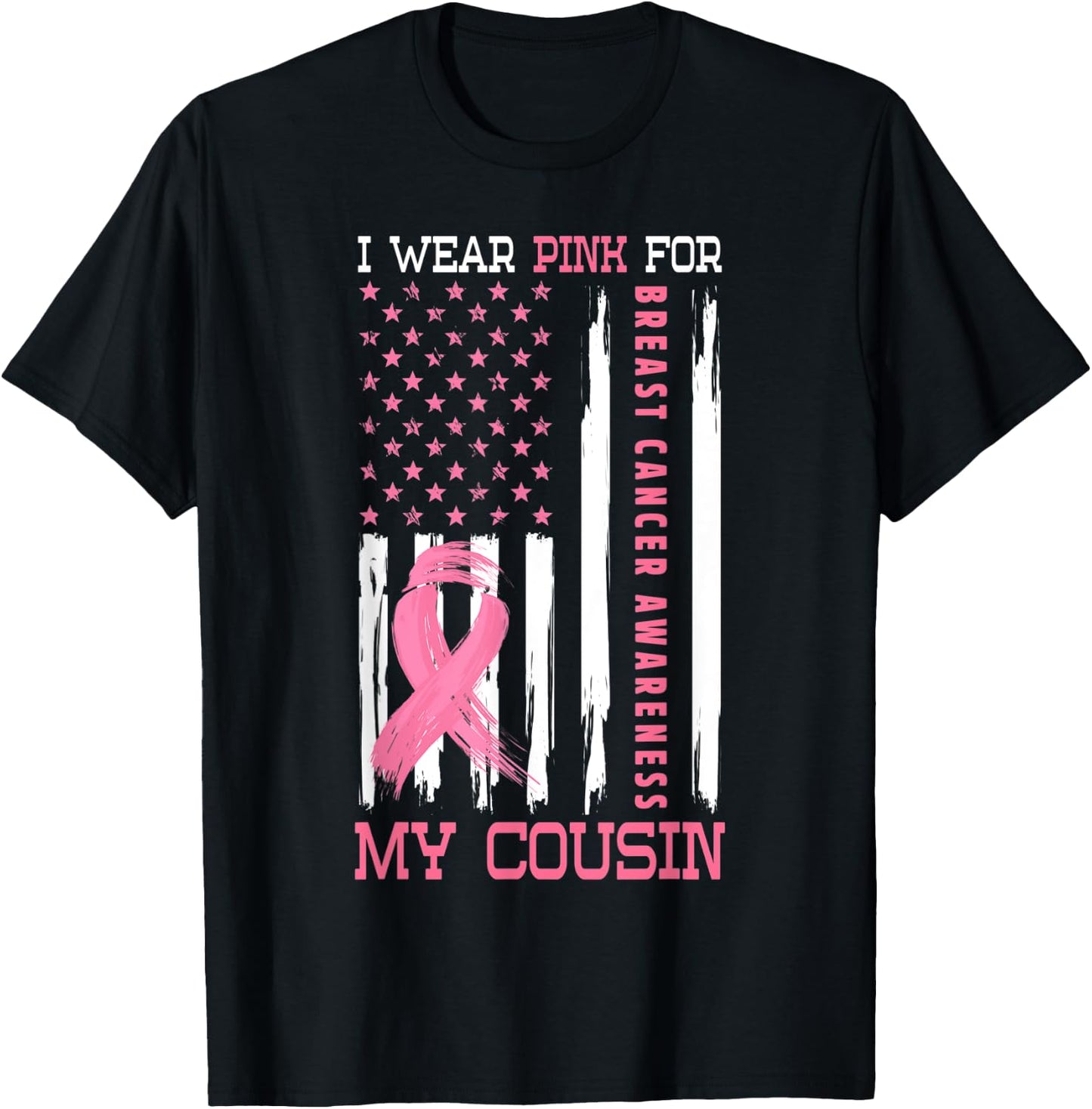 I Wear Pink For My Cousin Breast Cancer Gifts Awareness T-Shirt - T-Shirt | Black