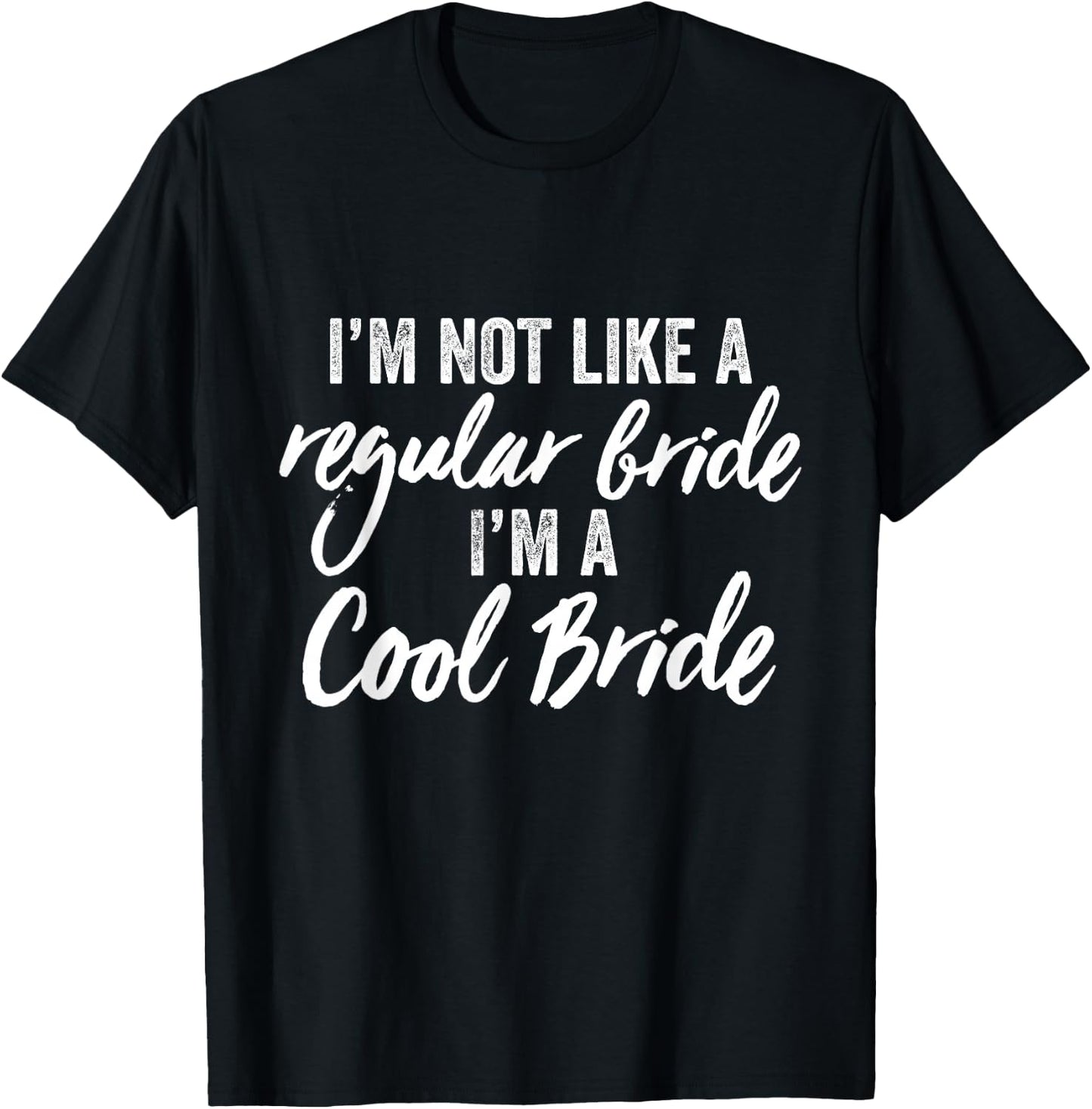 I'm Not a Regular Bride I'm A Cool Bride Marriage Wedding T-Shirt - T-Shirt | Black